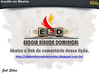 http://ebdemfocoadolescentes.blogspot.com.br/
 