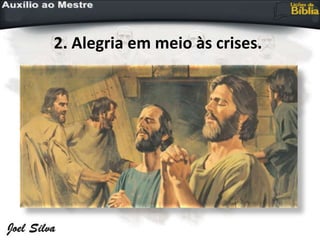 2. Alegria em meio às crises.
 