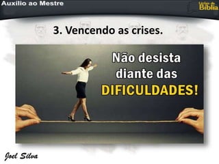 3. Vencendo as crises.
 