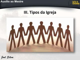 III. Tipos da Igreja
 