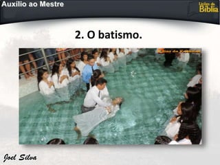 2. O batismo.
 