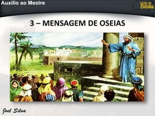 3 – MENSAGEM DE OSEIAS
 