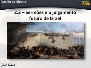 2.2 – Sermões e o julgamento
futuro de Israel
 