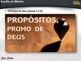 • O Prumo de Deus (Amós 7:1-9)
 