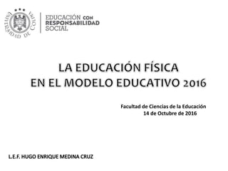 Facultad de Ciencias de la Educación
14 de Octubre de 2016
 