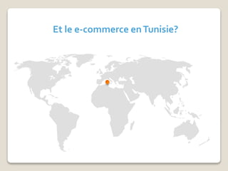 Et le e-commerce enTunisie?
 