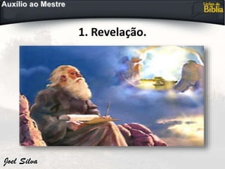 1. Revelação.
 