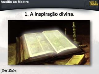 1. A inspiração divina.
 