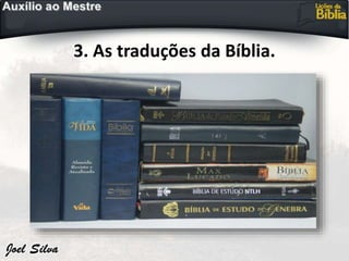 3. As traduções da Bíblia.
 