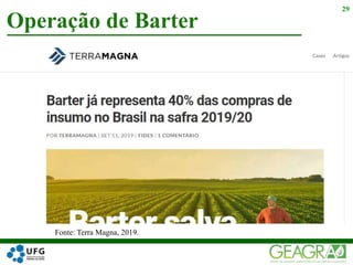 Operação de Barter
29
Fonte: Terra Magna, 2019.
 