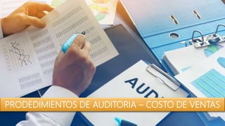 PRODEDIMIENTOS DE AUDITORIA – COSTO DE VENTAS
 