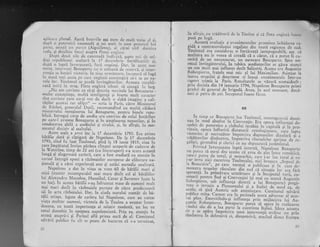 aplicri'e planul. Agezr bateriile aga cum dc murt voisc cl si.
dupi o putcnlic:1 cauonadl gi un asalt le care pcrs.r,rel lr.ii
parte, ocrrpi_ rrn punct (Aiguiilette), al cXrui virf domina
rada, gi dcschisc {ocirl asupra flotci cnglezc.
. -Dup; .doul zilc de canonadi indir:jiti, gapte nrii de sol-
daqi republicani asaltarl la l Z dcccrnbr ic
' iortifica,iii.
-
-;.
dupi o iuptl invergunati. furl rcspingi. Dar, i,,
"..rt -l-meut, interveni Bonapartc cu o coloani de rezervi, Si inter-
venqia sa horiri vicroria. ln zir.r,r urrnfuorre,
incgnuii'si fugl
in.masl to{i aceir. }re cerc_ cnglcz-ii consimgrra sa-l ra pe na-
vele lor, Toulonul se.prcdl iirvingltor.ilor, Ar,rrat, r.cpubli-
cani intri in orag. Irlor:r cnglcz.:i-izbuti si riungi in laie.
.,,Nu am cuvinrc ca si-gi descriu meritelc iui iion;rparte",
multe cuno;rinle, multl intcligengi gi foarte *uk ,rrr.ier
sinc crrvinrc carc nu-gi vor da dccit o slabl imasinc, a cali_
tigilor acestui rar ofiier"
- scria ia par.is, c;tr"'Ui"irter"l
de. Rizb-oi. gener.alui Dutii, recomandind cu multl .llirrlnlnrstrului menginerea lui,-Bonaparte, pentru binele repu_
blrc', Intregurl corp de asediu era convins de rolul hotiri'tor
pe c_are-l avusese Bonapar.te gi in amplasarca tunuriior. si in
conducerea abilS a a-sedirilui'pi tiruhii, qi, in sfirqit, i" '*o-
mentul dccisiv ai asaltului,
- Acest asait a avut loc la 17 decembrie 1793. Era prima
bltilie .datl- 9i cigtigati de Napoleon. De tr fZ ar..mb.i"
l793,.cind fu luat Toulonul, pinl la 18 iunie 1815, ziua in
care-lmplratul invins pirisea iimpul acoperit de cadavie d"
Ia W'aterloo, timp de 22 ani (cu intrcruperi) s-a scurs eceasri
lungl gi singeroasi carierl, care a fost itudiati cu aten;ie in
cursul intregii epoci a rlzboaielor europene de eliberare na-
gionali gi a clrei experiengl este gi asti;i merodic analizati.
- Napoleon a dat in viaga sa vreo 60 de bltilii mari 9i
mici (numlr incomparabil mai mar:e declu cel al bitiliilor
lui Alexandru l{acedon, Flannibal, Cezar gi Suvorov luate la
un loc). ln acesre blr;lii s-au infruntrt -rie de oameni mulr
mai mari decir in rd,zboaiele plrrrare de cltre predecesorii
sIi in arta rlzboiului. Dar, ln ciuda rnarelui numir de bi-
tilii uriage, legate de cariera lui Napoleon, care au costar
viaga rnultor oameni, victoria de h fouion a ocupat intot-
'deauna, cu toatX importanla ei relativ modesti, un loc cu
totul deosebit in epopeea napoleonianl. prin ea, atengie fir
atrasi asuprl-i gi Parisul afli prima oarl de el. Comiterul
salr.Irii publice fu cit se poatc de bucuros ci s-a terminar,
22
ln sfirgit,^cu rriditorii de la Toulo' gi cI flota c'glc.zi fusesc
pusi pe fugi.
- .
Aceastl evolugie a evcnimentclor promitee iichidarea ra-
gdi. a contrarevolulici regaliste din ioati regirrnca de sud.-Ibulonul
era considerar o fortlreal; inexpugnabili, asa ci
multora nu Ie venea si creadi cd. a cdzvt, ci a purut ii cu-
ceritl de un necunoscut, un oarecare Bonaparte. Spre no-
rocul invingltorului, in tablra asediarcrilor'se gisemt,*ii
un om muir mai influent decit Salicetti. Acesta iia Augustin
Robespierre, fratele mai mic al lui Maximilian. Asis;;; l;luarea oragului gi descrisese ei insuEi evenimentei. int*""raport trirnis la Paris. Rczultatele' se vizurl nrrmaidecit :
prin decizia din 14 ianuarie 1294, Napolcon Bonaprrt" fri-igradul de gcn_eral de brigadi. Avea, in acel monienr, doui-
zeci gi patru de ani. lnceputul fusese ficut.
III
_ In tirnp,cc. Bonaplr.tc^lua Toulonul, n)ontagrlai.zii dorni_
nau rn mod absolut in. Convengic. Era cpoca influenqci de-
osebit de pute.rnice.a..clubului ii.ot ;" l"'.;;;r;i;';i'il^p;;_vrncre, cpoca infloririi dictaturii rcvolugioriare, ca,.c luoi"vrctonos gr necruqitor impotr.iva dugmanilo. a;nrf"i;-iI-,triditorilor diniuntru,. impotriva- ri;;;;i;l;; r;;i;;;'1"';.:galitti, gir-ondini pi cleiici i.
"" i.p"r*.r;;rr;i"ir"ri,f. - '-
Privind_invertunara lupti internl, Naptleon Bonaparte
nu purca sI nuli de-a seama ci avea dc alcs i"tu" ;;";;[ii;;.care{ putca da totul, gi monarhie, care i_ar tu, ,otut--.;-".ii-ar rerta nrcr cucerirea Toulonului, nici bro$r.rrr .,Suocul a.ia Bcaucaire",, pe carc. tocmai ; ;;ii;.;r."'ii "i,i'"'.5ii"aXl
monsrra oragelor rlsculate din sud' .; ,lirrti, i", .?, firl
T."-'"*.tu.
ln prim{va1a_ urmiroar" ti-L'i;;6;;i'";;ii,';;::nrsaru.penrru
9r4 4 Convengici (gi mai cu ieaml Aueusrin
":'-?,:'3':,.'#;,::0,'ili:,ilt;,"fi
i.:lr""rl:i,.?T:rill.li;.";;acolo, si .gini^Austria sub ,-i"i"g".*^^ C";r;;;l- ,lii,;liipuDlrce eztta. Uarnot era in- perioada aceea advcrsar al aces_
rui plan. .Exercirindu-gi infli,enga pri"-*i;i".i*"^f"i a"_
:i::il, Robespierre, Bonapa.rte d;r.;; rp6r!- fn-r";lir;;;,-rsulul sau de a lua parte la cucerirea ltalici. fdeea aceasta
rlc a se apira impot.io, urr.i- iri"r*rt;i ,irl".- ,"- ,ii"ramrnerea in defensivi ci, dinrpotrivl, eticind direct Euiopa
 