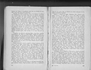 inainte de Viena, ci pierduseri mai bine de 50.000 de sol-
daqi, mult rnai mult dccit francczii.
." Calcula,. tgi intirea qnlat-ar lucra mai departe la planu-
rile rlzboiului.gl in acclagi timp, citea cu atingie r:apoartele
ce-i veneau zilnic din toate colgurile imensului
-s1u
imperiu.
Af'li cu surprizi. ci, dup6 predicilc papei pius al Vil-lea
Si ale cardinalilor, bitliii de Ia Essling ira pedea.osa divini
abittrti asupre irnpilatonrlui univcrsel,
"rr.,pr"
tir,rnului, a
ofcnsatorului gi asupritorului biscricii. Cu toate eriiile sal.',
Ncpoleon lui act de atitudinea reprezcn,rrntului oficial al lui
dumnezeu. In tor crirsnl verii 1909, clitt Anglia ii veneau
mcreu vqti alarn-rante. Se organizase acolo o 1:lpcdilie care
avcs ca scop crcarcx trnei diversiuni f:r nordul Belgici. 40.000
cle
-soldagi gi 30.0C0 de nrarir.r,rri luar"l p:rrte la iceasti ex-
pedigie- indreptsti spre insula Tirlchererr"- Iteugind si clebarce,
englczii cucerirl pcntru scrlrt rimp Vlissingr.rr'; dupl cc inre-
gistrard, pierderi
-grclc,
furi
""noi1i
si ia" c;rlca iitorrsi pe
trrArc.
Napoleon era tnrr-un conrinuu du-te vino lntre castelul
Schoenbrunn din Viena qi insula Lobau. Reugi sI insufle re-
pc.le soldagilor si.i fncrederea ln victorie. Pe-la mijlocul lui
iunic, armata cra odihniti gi primise intiriri ; insula fu exce-
lent fortificatS. Napo)eon era-acum definitiv convins cl arhi-
ducele Carol, ctre nu intreprinsese ninricr in tot acest timp,
nu va fi in stere si atac.' 9i ci data bitiliei decisive' depin-
dca numai de el.
- Dup{ terminarea ;r{estor pregiriri rrilitare urgeirte, evind
c?teva zile de rigaz, prir.rra griji a trui Napoleon a fost sI
se ocupe pulin dc pontiful catolic. Fius al Vltr-lea avea sii
regrete amarnic perspicacitatea qi promptitudinea cu care
dcscifrase rolul voinlei divine in bi.rilia de la Essling. lnci
de la 17 nrai 1809, adici fnaii:te de aceasti bitilie, apiruse
lin decret al lui Napoleorr, prin care Roma gi toate terito-
riile pontificafi: eratr declarate din acel moment alipite la
imperiul Francez. ,,Dat ln cartierul nostru inrperial de la
Viena. Napolcon." Aga sfir;ea decretul prin care erau luate
pontifilor romani acele posesiuni care, dupi un faimos do-
cu{nent ticluit de papi in vremurile mcdievalc, ar fi fost
u,diruite" papei Silvestru I, la incepctul secolutrui al lV.-lea,
de citre inipiratul Constantin.
Acum, dupl apariiia decretului, na 10 iunie francezii ocu-
pari definitiv Ronra. Papii piercleau astfel tot ce stXptniseri
tinrp clc. 15 secole. Pius al VII-lea fu trimis sub pazi Ia Sa-
voni1, pe Iliviera italianS.
Dupi ce pedcpsi pc pap:I, Napoleon fici.r ultimele pre-
gitiri militare. In zilele de 2, 3 ,si 4 iulie aduse in iniLria
l.9bo.t noi.corpuri .d. .a"t"r.u.gi dispuse si se^mai aducl gi
550 piese de artilerie. La 5 iulie ordoni si se tnceapi trece-
rea pe malul sttng. al Dunirii. ln afarl. de armata- de pini
a_curll, completatl intre timp, el mai dispunea qi de coipul
de arnrati al lui Macdonald, adus din Italia. Bitilia inceptr
in aceeagi. zi, -la 5 iulie 1909, dar cu totul altfel decir prerii-
zuse arhiducele Carol gi nici in locul unde accsta s-ar fi putut
.r$tepra, dupi toatc- probalrilitilile. Napoleon a"ee urr prin-
cipiu. fernl.: s[ n-ir faci nimic la care s-ar prrtea a$tepta^ina-
rnicul. Artiieria francczi.lor cuprindea cam 550-560-tunuri ;
aceea a austriecilor ceva mai mult de 500. Anrindoni c'rau
foarte bine aprovizionate cu munilii. Trecerea grosului tru-
pelol.peste_Dunire fusesc efectuari exceplional d'e organizar.
Bitilia a fost extrenr de crinceni qi lJ 5, dar mai
-ales
la
6 iulie, Napoleon a trecur prin momente foarre primejdi-
oase. A stat tot timpul in rnijlocul bitd;liei, iar maregalii i)a-
1'out, lv{acdonald, Massdna 9i generalul Drouot, conrandantnl
artileriei, ;rctionau crr o preciziune rer intilniti in bltilii de
asemenea proporlii. Dupi o canonadi lngrozitoare, ,,coloaira
Macdonald" (26 batalioane dispuse inti-un careu a cirui
laturi atingea 1.000 de nretri) stripunse cu mari pierderi cen-
trul liniei austriece. In urma careului veneau rei,:rvele. Mai
la nord, maregalul Davont, trimis de Napoleon, pitrunse
Iuptind in satul Wagram, situat pe o inXlgime. ln nrma aces-
tui fapt, intreaga armati austriacl a fost zdrobiti. La
6 iulie 1.809, sprc seari, tornl se sfirgise. Austriecii fuseser"l
aruncaqi ina.poi. Nu a fost insi o d,-.banclacld totali. O parte
s-au retras in ordine.
lnfringerea de la ff/agram a fost pentm armatil austriacX
tot atit de ingrozitoare ia gi cea de ia Austeriitz. Numai in
a <.loue zi a bitiliei fuseseri picrduti (rnorti, riniti sru pri-
zc::ieri) aproape 37.000 de oimeni.-Picrderile francezc erau
gi ele foarte -mari. Din punctul acesra de vedere, victoria a
fost scump plititi. Urmirirea armatei lnvinse continui timrr
de aproape o siptimini. Napoleon venea in nrma cavaleriei,
care lichida unirigi austriece rdzlege. In ziua de 1 1 iulie, la
intrarea in. oragul Znaim, i se aduie la cunoEtingi ci printrul
I-iechtenstein, general-aghiotant al impiratului Fiancisc, ii io-
licita o audiengi. Impiratul cerea arnristigiu. Napoleon con-
fi
i
I
I
I
tll
i
t:
fl
I
f5 - No;:oicol
 