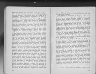 Septtrt4t€ de Fr:anqir, curtl etr.1u : ltaiia, undc rege era Nepo-
l:on ; Eivegia, unde el er;r .,mediator" ; Confedereqia Rinului
(Bavaria, Saxoni;r, (iirttei-nberg, BaCeu etc.), unde el er;t
::prot€ctor" ; regatul Vestfn.liei, coi'rgiomerat de state din
Gcrmanie dc rnijloc 5i de nord, irrrdc-l puscsc regc pc frat.'le
sJu Jirdmc ; Polonia, unelu insr.rlrsc pe  Js:1;ui- siu, rcgcl,-'
Srrxoni,ei 9tc., etc. ! Toate acesrea trebuiiiu si indeplineasci
rolul de debu;eu s;ru pi:t1I tlc nr;ltcrii pririre pentrtr industri;r
frairerezi. Acelil (are ar fi inccrc.r.t s;i introdlrci pe furig in
Jtalia o inven{ie tehnici folosirolre iriclu:ti:ici fcestei
'1iri
risca pugciria. ,,I{egelc Itllici", }.hpolcon, intcr:zisese clte-
goric acest lncru, in irtinrelc intcrcscior inc'lustria;ilor francezi,
protejagi de, inrp'ri.ratirl fr;tnccz, Nrpoleon. El insugi veghce
cu l_tricteqc ]a."xccntr.rlca intocnrli a poliricii salc. Cuftele
,,Solingen" er;ru prohibite' in lrrlnga, Olanda, Itrrlia ; posta-
vurile saxone erer. intcrz.isu' in Vcsri:alir. Napoleon sripunea
la taxe prohibitive ltaiia si Spania cl si nu cporre n"ritrsea
bruti, pcntrr.i ci trebuia si. asigure nr.rteria piiml ne ce sari
labricanlilor lyonez-i. Perccpca tlre speciale
-asnpra
mlrfu-
rilor care yeneau din llirirt nu pri;r lirile si"rpusC lr"ii nerlij-
locit, ci prin lirile vasale . Ascmenea ordine, prohibigii,
prescripiii gi obscrvalii plecau zilnic cu duiurnul din cabi-
nctul imperial in toate colqurile E,uropei" Aceastl politici
inrbogiqee gi int.irca marc:L burgirczie
-franc,.'zi,
coniofidind
totodatl gi_putcree_iui Napoleol in lrranl.a, I)rti, desigur, ea
ruina, supir:r. apisir burghc:'i.r industriali. gi corncrciali
precum ;i nrasele L:onsunlilto!1rc clin toate regiunile imensului
irnperiu, in afai-i de ,,vechile departlnrcnre'''. Napoleon,
creatorul Imperiului Occiden'iului, rimiscse, din puilct de
vedere al politicii econom;ce, uir suverAn francez strict na-
lional, continuatoml lui Lriclovic al Xtrr-lea gi Ludovic
al XV-lea, infiptuitorul multoi:,'r din ideile iui Colbert. In
nurnele intereselor de clls;i. ale burgheziei. industriale fran-
ceze, el a lirgit neincetat, rinip de ciliva ani la rind, edi-
ficiril colosel al acestei monrrliii mondiale. Dati fiind ini-
bugirea violenti a fo4elor de produclie in 15riie cucerite de
el, este absolut clar cI acest edificiu gigantic trebuia si se
pribugeascX, chiar daci nu ar fi avut loc rlsc,olla poporului
spaniol, incendierea lVloscovei, tridarea lui Martrront ln
preajma Parisului, intirzierea lui Grouchy lr Vaterloo
-lntr-un cnvint, cliiar daci tablor-r1 giganticci lupte politice
gi rnilltare, pe care Napoleor ir clrts-o in tot timpul viegii
236
sa.L., ar _fi fo_st, in ultimii ani ai domniei lui, altul decit aceia
c;1fe A fost in realitate.
f)ar aceasta nu inscnrnea.zi ci. Napoleon a fost nurnai
lr:1 rrccutor strpus al voinqei tnarii burgiiezii, carc l-a adus
i r pirterc ai i-a asigr.rrat dictatur;r. Desi"gur. cl a ficut din
it'ter.sele marii burghczii piatra u'sbiulari a intregii salc
pr:litici interne gi cxtcrrrc, dar. rotoditl, a fiic't efoi'turi si
slipuni. qi
.burghezia voingei sale, s-o oblige si sen easci. statul,
pe care el il inleleges cA Mr ,,scop in iine,,. Iar inrobiiei
econcrrnicX, a Errropci, dcsprc .arc s-a spus mai sus, a fost
t.'rcutri dc_crtre Napolion in primLrl rt'd-in inrcrcs*l statului
I'urghcz. francez, Estc de l;r sinc inqcles ci uncle pituri ale
burghczici nu sc putc;lu irnpicr cu aieastl tendinll'gi dr."*
!rnpotrrv.e ci rrn rf,zboi mur, d,rr rcal, prin incilcarca dispo-
ziliilor firgriditoare pentl.u ei, prin
-c,peraqiuni
ilicite i" ,
acapariri de niiirfuri, ricliclri artificiric aie pregurilor erc.
Aici nu se poate si nu amintim caracterizaie
"*t..-iie..subtili- 9i phtrunzXtoare ficutii de Marx in ,,Sfinta fa-
rriilie" gi flri de care,
"o :rnalizni a cauzelor pribugirii impe-
riului napoleonian ar fi neclari.
,,Ceea ce a cicvcnic prad;r lui Napoleon la 1g brurnar
nu L'rt nti5c.arca" rcr.clluqiorrari irr gcnere..., scrir Marx, ci
l,urgltezia liber,tlh..." r .,,Cc-i clrcpq Napolcon tnlelcgea de
pc atunci esenla. stattr.lui ntotlern; el
-in1eleg"^'
,i brr^
:lccstLli;t o consritr.lie. dezvoltarc;r ncstingheritx- a societilii
btrrgheze. nrilcarce tibcri a irrrcrcsulor pa'rti.rl"r" .r.. ei--i:"
il.t:rrit s;i recurrcr,islr 5i si apcrc acersti bazr. Nlpolcon
'ucr:l un rer.ri:;r .u)rL.Tit t{c visrrri. I)ar in acel;rgi timp cl m:.ri
coirsidcrr ci st,rtrtl r.prg2inlX tpt scop itt sinc"', ier b'urgfiezi;r
,,r1u estc dccit un visrier'ic, ,,..,
"rf. clecit subaltrr,ril ,ir,ctre nu are dr-epru.! de a avea o aoin{d, pr.opric. E) a clti
t{rat1r€a pind-la. nltima ei limiti, tnlocuiid ievolugia pern?d-
nt'ntd ctt rizboiu! 'permdncnt. A sarisf.-rcur pini la s,irurati"
cgoisnrul rraqiunii franccze, dar a ccrut in schimb ca lfac".il.
b,rgheziei, dcsfitlrile, bogigia etc., si fie sacrificate ori de
ctte ori aceste sacrificii erau impuse de scopul politic al cu-
ceririlor. oprimi'd tn mod deipotic liberalismul societiqii
b_,rrgheze
- idealismr-rl poiiric ai practicii ei de fiecar e zi :-,
cl rru cruqa nici interesele ei rniteriale ccle mai eseniiale,
conrergu.l gi industlia, ori de cite ori aceste interese intrau in
!
ri
:iil
t
I
1t
*
l
I
t
ti*
fi+_
L K, tr'larx 9i I'. I:nge{s, O!.cre, vol. 2, E.S.p.L.p., 1958, p:rg. 138.
 