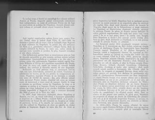 ' ln acclagi timp, el hotiri si constrlrrgX la o aliarrli mjlitari
Austria gi Prusia, singurele puteri contincntale consiierate
incl ir-rdepen,Cente, cu toate cd poiiticcgte Prrisia era cie fapt
cu tot'.rl robiti de politica lui l'{apoleon. Ace;rsti aiianti niili-
tari trebuia sii 1,-,receadI direct atactti iririrotri.,'a R.usiei.
II
Anii jugului na"polconial-r apSsr.u fo.rrt.': grcu asr"rpirr- Pru-
sici. Totriqi, chiar gi indatl dupi T'ilsit, fir 1t307-1808, r.ru
dou"urise o panici atit dc rrAre, cllm se inrirnpli cltrpi. Wagram
Ei dupS cisitoria lui Napoleon. in primii :rni, srib influcnlrr
lui Stein q,i a ,,particlului rcforrlci", iobigia fuscsc, daci nu
compiet lichidati in Prusi'r, irr oricc caz, serios atinsii in
aprcape toatc telireliilc ci jLrriclicc. in plus, fuscscri iirtroLluse
Ei alte citeva reformc.
Dar infliciratul patriot Stein se ciltuzi:1smi1sc prca pe faii
de riscoala spanioliicr gi, prir-r rlceasia, ati'isese etcntia potri';iei
napoieoniene. Interceptindu-se o scrisoare a sa, din care i se
pllteau vellea clar: sentimentele, Napoicon ordoni regclui Frc-
dctic-Wilhe lm al III-lea si-l expr"rlzeze nun,aiclectt din Prusia.
in semrr de uiarc zcI, regele nu numai ci. cxectitl inclati
ordinui, dar confisci ;i bunurile ornului de stat dizgr4iat,
Reforurele nu fr-rri plrisitc insi, ci continuari intr-un
ritm mai lcnt. Schrirnhorst, nrinistrul dc rlzboi, G;reisena,; gi
subalternii lor iui:ren, pe cit crl posibil, la rcorganizai:ea ar-
rnatei. N;rpolcon impnsese Prusici sil nu fntreqinl o armati
nrai mare dc 42.000 cle oamcni , dar, prin cliferite n.risuri
abile, guvcrnul Pr'"rsici reugise, chem?nd sub arine pe temlen
scnrt, si instrriiascX o inare masi de oameni. Ascfel, tn timp
ce execrlta cu servilitate voinqa lui iapoleon, ln rimp ce se
supunea) se nmilea 5i se iingr,iqea, Prusia se pregitea pe ascuns
pelltru un viitor indepirtart gi nu picrdea nidejrlea iegirii din
situalia imposiliil5 ;i disper;rti in ca,re o arunca-(e dczastrul
din 1806 9i pncc,r <le la Tilsit din 1807.
hr 1E09, t.lLrpir izbucnirca rlzboiului clintre Narpoleon gi
Austria, evu loc, pe riscul indi-"'idual, o tncerca,re spasmoclici.
qi clisoeratii de a elibera Prusia ; maiorul Schill, cu o p;1rte a
resir.nentului cie husari de sub comanda sa, incepuse un rXzboi
dc' partizani. invins, el fu omorit, iar camarrzii sl-i
-
jr"rde-
caii din ordinul lui Napoleon de cltre un consiliu de rirzboi
prusian 9i impuqcagi. Regele igi iegisc din fire de f rici. .9i
258
minic impotrir"a lui Schiil. Napoleon tns.i se mulqumi perrnr
n:o,'!ent cu accste cxccuqii Ei ctr asigurir.iie plinc dc unrilir:;Ir
elc lcgelui. Dar, dupi noul deza-siru sr.rfcilit dc Ausrria ia
""li'agram,_dupi pacea de la Schoenbrunn gi dupi cXsitoria
lLii Naproleon cu Maria-I.uiza, ciisplrurir uiltimcle speranle
in salvarea Prusiei. Se plrea ci Austria inrr.ase defiiiiti'". in
orbii; po-liticii napoleoniene. De uncle mai putca veni vreun
r"jutor-'i_ Lr.ce se
-mei putce spera ? In cearia care incepea
intre Napolcol li liusia ? D:rr aceastd. ceerr.l syslJra pr.*
incc'c. gi apoi, dripd Austerlitz ;i lrricdland, nu se ma1 punsau
nlclcjdi fn putcrea Il-'isici, ca altidati,
l,a incepiitr.ii aniiiui 1810 circrilaseri zvonuri sinistre :
Napoleon ar fi intenqionar ca, fd,ri rizboi, printr-un sinplu
clccrct, si desfiinEeze Prusi;r. fie irrp:irgind-o intre Impeiiul
lrranccz, regatLrl Vestfaliei al lui Jir6irre llonapar:te 5i
Saxonia, r'asali a inrp}.ratului francez, fic iz-qonind pc Hc-
henzoilerni, pentru a-i inl,rcui clr vJ:euna din
-nrri.ie
sale s;ru
cu vrelln marcqal. Ctnd la 9 iulie i810, prirlrr-un siinirlu
.lccr.r, Nrpolcorr aucxase Olande, inrpiriiri.l-c in noui dc-
lrrlrtrllncilte noi ale Lnperiului Fr:rnccz ; ch,d, folosind un
1,r,rccrlci.r tot atir de sirnplu, el alipi 1a Franla oraqcle l-Ianr-
Iurg, llrc:nrc;r, l-i.ibcclr^, ducatele Lir';elibr,rg, Oldenb'.rrg,
lirilrir-Srlnr, Alcnberg gi muite alte teritor"ii : ctnd toaiii
rrccesti co;1sti noiclici a Germaniei, din OlenCa pinir irr
llolstcir-., fu ccupatl, qi rnaregalul l)avout, drept urricir corr-
s,rl;rrc 1-rc:nt rLr cci an,-'xaqi, le-e deciarat in proclam atria, ofi-
t i.rlri r:ri ,,lrrrle 1;crrclcrfr'r durnnetvoasiri, era doar imaginarir"
- - rei;clc l)rrriiei firt:cpu s:i--li arqtcpte ultinra orii a domniei.
Irr.l,'1rcurlcn111 .rr L,r'il ;i r'rr ,,irrrqirri,ri", 5i el mai gti.a, pe
..1.:,tsirPrt, cc('ir crc l'1rrIolcorr rlcclrrrlsc catcgr.rric la Tilsic:
riae.i llrLrsilr nu clispiiru:;r rjei'irritiv cle Ile ]raria Europri,
1't1:tLrl se datorrr rirti;iai anrli:ilirirr;ii sair: f .rr,.i rL: [rrul ]tusici.
Irrr .ri'llnr, in 181C- 13 i 1, rcl;rgirle ciintlr: cci cioi impirar;i
sc li:,:;ir.itileau tnir-rina gi in nici uil c:tz nu mai putea fi
r',r'i-'.1 de,,amabilit51i". Ltr sfir;itul anului 1810, fdr)i ca
tiire,,,:r. si gtie pentrlr care rrlotive, in pli.ri plce, Napolcrn
nu 1,rcgc'tr"se sI alunge pc dtrcele de Oideaburg din poscsir.r-
rri.ic srlc qi sii le a.lipeascl In-.'perir.rlui Franccz, gi aceasta,, cr,r
t(i:rtc ci fiul gi mogtenitonrl clucelui cra clsltcrit cu Eii;rtc-
rin;r Pavlovrra) sora qarr.ririi Alcxandnr.
irr 1810-1811, Frtisia i;i a;repia sftrsitul. Se te!-'rea
nir n,.rmrii rcgele lrredcric-Vilhelirr ai lltr-iea, care nu excelase
nicioil.',i 11, plin criraj ; airlLllirS pinl gi asocialiile liberal
rl
tl
t
{
l.i
d
,{
-l
{r
]t
l,4
I
I
l'l
:1
it
il
t
'i
t
x
li
I
f:t
^t
t7, 259
 