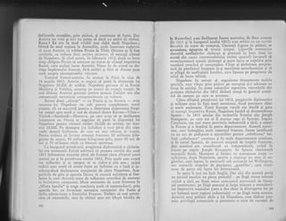 defileurile munfilor, prin plduri, qi continuau si lupte. Dar
Austria nu voia gi nici nu plrtea si duci un astfcl de rizboi.
Rusia ? Ea era in mod vizibil mai slabi decit Napoleon ;
bXtutl ln mod ruginos la Austerlitz, unde lncercase zadarnic
si ajLrte Austria, ea tridase Prusia la Tilsit. Oricare ar fi fost
turrnirile, ca trel.triia cleci, pcr-itrr,r mol1lili"!t, sir meargir alituri
cle Napoleon. $i ci:rel acest;1, in iebrtrarie 113i2, dupii ce intre
timp rrbligase Pnrsia sii semncze Lln tratat de r.iianqii impc,triva
Rusiei, cer'; acela;i h.rcru Anstriei, Vicne fri cie acord cu do-
rinqa impiratului francez, fl,ri ezitiri qi firri s;i r-liscute prea
mulc asr;pra lsc6rmpenselor viitoare.
Tratatul franco-ar'.stria"c fu scr1ll.i;rt le I):rris ln ziua de
1,[ niurrric 1812. Ausrria sc :rnii:,ja si pLrni la tlispoziqia lui
Napolcon 3C.000 d': sc;lcl,,'-gi. N:'Ipo1c,,)n qiliiurril sii ia liusiei
hlolcloi'a gi ielrlrirr, ocLilirltc pe etuur,:i rit trripcic rii-qe;ti. Se
niai ciiclear-r ALrstrici g.rr.urgii f,-'rtrLl pi)(rs;;r Oeiilici s:t-u ake
cornperxrEii teritori.rlc c.rrcspunz:itoiirc ciI vrilttlrr'.
Accsie doui,,:rli:rn!e"
-
cu PrLrsia gi cu Ar-lstria -- erau
necesire 1ui Napoler;n nLl :r,r;1t pelrtrL] completaree n-rlrii
armate, clt ca mauevri pentrn a cletermina ciispersarea forle-
lor rusegti spre nord ;i sud cie clrumr.rl direct Kovno-Vilna-
Vitebsk-srnolensk-l,,Ioscov.r, pe care avca si se desfdqoare
inaintarea sa. llrnsi;r se;rr:rg;rjase sl punl la ciispozilia lui
Napoleon peiltru viitorul riz,boi 20.C00 cie solcirrii, iar Aus-
tria 30.000. Pe deasr.rpra (,:a lichicierc a n;tci pirli din nigte
vechi clatorii intturirrtc, clc ctrc rrri niiii izbr.rte:r si scape)'
Prr-isia trebuir'r si 1i',;'c:ec lrmltci tratrcczr: 2O ntilior"nc kilo-
grame clc scclrir,4C ililioanc liilograirc grir-1, peste 40 mii de
boi qi 70 milioanc sticlc' cu blLrturi slrirtoxse.
La inccputLrl piimlve::ii, pri:gltirea diplomaticS. a r5-zboiu-
lui era teminatir. Exi:tl nrlr:turii ci proasta recciti. din ;rnul
1811 tnfometase anr"riritc pirli ale lir;rnqei cStre sfirqitul iernii
acestui an gi in primlvara a.nului 1812. Pr:in unele sate avuri
loc tr,rlburiri gi se egtepta sl se riclice qi alte sate ; existX
indicii care arlti cl aceste fapte au tntirziat cu o luni gi ju-
rnhtirte-doui declangarea c;rmpaniei de citre Napoleon. Aca-
p:rrIrile de griLr gi specrila fiCcau si creasci nelini,qrea gi fier-
lrere:r la sare. Ace,",sr:. stare de tulburare contrib'.ii de asemeni
la ir-irirzierca camp;rniei. I,{arx aminteqte de ecest fenomen ln
.,Sfinta fan-riiic" gi tr"rge concluzia jrist5 cI intenncdiarii, prin
specula lor, au f:r.roi'izat nereugita carilpei'riei din l{usia gi
intiia zdrLrncinare :l Imeriului Francez. Trcbuic si mei remltr-
clm cL recrr.rtdrile, c;rre ln ultimii gase ani (dLrpi bitllia de
262
la Austcrlitz) s-au Hesfigurat foarte anevoios, de clatar accasta
(in lSll si li inceputul anului 1812) s-ari soidat crt nn tru''rlr
dcc,scbit d. ,,',"." de nesupugi. Oanienii fugeau in pXciuri, se
ascundeau, aSteptau si tlreacir timpui' I-ip:r"rrile .economicc
datoriti nesfirgitelor rizbaaie 9i prestaqii in bali (mai cu
seami din cauzt iirternrinabilului rS,zboi spaniol) incepuri sI
nemnllumeasci masele q)lrlnegti gi acest luciu se-cxprima prin
nun-rirul crescind al nesupugilor, Chiar gi qirXnin-rea propric-
tarl cle plrrrinturi irrcepuse si-5i nrarrifesie ncnli.ll!Llnrircr Ei sl
sc plingi dc nesfirsitelc itrrotdr-i, cr.rc lipsc,rr-r pe proplict'rr dc
niinl de lucru ieftini.
Napoleon fu nevoit si organizez.e cletafamciite mobile
spccinlc, carc vitieu prin pidlrri pe lrcsLrpugi ;;i-i edLrcc;tr -cu
ftti:1a 1a unitiqi. 1n rinrrrr lrrlsrrrilor rcpresive, recr'utl-rile din
1r''eijma rlzboiului din 18i2 diduri tottigi trr gcne::al nirml-
rul de oar.neni pe care se scorltase.
Citre sfirqitul primiverii lui 1812, pregltirile diplomatice
qi militare erau ln- linii mari terminate, fiind precizate cltiar
;i unele amlnuntc. 'fcati Europa vastli era dccili gi gata
s;"r nrcargi tn:potriva I?.usiei. Napolcon hoti.ri si dcznreurlrreze
Spani;r:- t" igtt smulse din tcritoriiie fratelui sXr.r Joseph
llonapartc, pe care tot el il numise regc al Spairiei, bogata
Cataloirie, cia niai rnare provincie industriali a 1[rii, o anexi
la Irranqa Ei o impirii tn patru departamente. AceastX auexi-
,.,n., cai. imbog5ila mrilt
-comerlril
francez, fusesc justificati
(:r un rlct de p-depsire a spaniolilor pentnr ,,rebelinttea" lcr.
'insli
,,rcbcliurrcrr" coutinua $i in noile de1:artamente cetalotre,
1i ?n rcstrrl Sprrrici, clc ascu:eni ocupati dc trtrpcle fr.ltrcczc,
tlcli norrrinrrl cr,t consirlcraui ca ir.rclepcrrdc'nt5, avind fn
1'rr-rrtc 1;r.: rriiclc .]oscplr []onrri;rirtc. in Spania rimlsescrX
rrrrlc;;rrLii Sr,uit, i{:rrrrorrt qi Siuchi r clr nirlir{'roasc t!:upe *
sulicicntc, du;ia Nepolcon, 1:rc,r,';rt1 1 1ivir1,ii-,:,.c Lttl atac al ett-
gir'z-ilcr, carc Iriptau in peninsulr'r sub ccri,tiln,ir 1,"ri Vellington,
sr r'. etacurilL' trupelor de partizar-ri, ,,gucriilits", carc con!i-
nt,au de patru ani lupta lor lnvergtiratl.
ln spatc ii nrei sta inci Angli.a. I)ar nici din aceast5- parte
un pericol irnec'liat nti pirea probabil : pe lingl starea internl
critici a qlrii pe ltngi ruina ecotiolrrici provocatX dc L',loctl-
sui contincntr-,i, pe ltngi goma.iul 9i larga migcarc a nuncitori-
ior impotriva miginiior (care a dus chiar la distrugerea lor pe
tct ?ntinsul unor rcgiuni industriale)
-
pe lingi toate accstea'
clatoriti unei politici al'rile a lui Napoleon, cere diduse anu-
rnitc priviicl;ii- comerciale 5i permiscrsc o si:rie dc cxcepgii dc
it
it
i,l
 