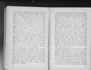 l=u
era sfirgitul,, ci nun-rai inc.epntul unei acr,iuni. pentru eirmporranr era si, scape definitiv de Napoleon,' i;;^'i;;r;iacesra nu se purea intimpla dccir prin infri,rcl;* ,"i"fl- "ri,ruarea rn
.ceprrvltate sau pri' moartca accltuia. ntri.t' _credcru cr
- .huropa rlnriuea,^ ca gi piui atLlnc;, ,tipjnit:,p_inl la Nienrcrr dc -rmparatul franccz. O. ali"'^".:."r;;:'il;;Kuruzov nu nrai ccdi. pe ,ner*; ..1.*r;r. .r.lli;;,'.1;i'.iigi partizarrii rLr;i
- Figner, s.it""irl.'Da'idor-
-
r.xrrnr'
convoaie intrcgi dc cirr]tc. 5i
"rn,"t"-i.,ix.rlJt.n,, ,.';5;;;catastrofal dc rcoc,le.. Ci'tl niunsc l" Or,"gr'f_l;i; 6',r;;;;:brie, ce nur rnai
"i'." d..it
-s01600"l";,;,",,i,.;ii';*L,;,,'il;;.
_ Ce,de_obicci, Nrpolc(rir s.pol.ril io.i" gr.urililc ruar.s.lrri
cautlrd sa inrireas;i,.crrr,r jul sol.lelilor. pri, cscrrrpl, l' ;i,;.Mergce orc. irrrcgi riittrri
'
a. ";.
-'rpr;li"i,
irr rrirstorr- rr-irr
l?Tctr gr r'so..rc. vorbi'du-lc. Nu qria iirci d;rci
""',,.1.b..,isi icrnczc ir Sr'ole'sl, ,.r'.,, i,, g.,i;r:ll'.1-;J ;;';;;,T,,; ;;imult timp_ acolo. Dar cun,'"j.,,.,L l" O"i"g"frr;i; ;;;';;.;'tiaduse de la paris o.vesrc ro'*it.-.iiiali, 'l"r."f
i;;l,r;si plriscasci definiti' planr.rl .,".i ;.r"X.i in S,";1";;h
.. Lr Par:is, urr bi.tr.in rcpublicarr. j.,i.,rii,f "vr"i.i."'r.,,s;,.r,i
si scepc din prqciria i' c,irc ,.
"fl*-i;;i,ir';. ;;;t'r:;:1,.,';:se_ prczcntasc Ia o conrparrie, urrCe, dupa cc anunt;lsc ciNapoleorr er fi 'r.rir i,i Rrria, iiilil
""'rrlr";.;;;;i'il,,';ltului, prin- carc sc proclama'*p"Uf ;.". Apoi arcsresc Dc
Savary, ministrul poiiqi.i, $i rl;ir;-;.-,r,;,,;!*,r -al"i;lUJ;.
Alarma duresc doui. orc. lvtal.t iur.!; ;ri;;;:';;,,u, r,, i^,1unui consiliu clc rizboi 5i i'rpuqc*, i,.,.rp'...rrro cu unsprezece
oanreni, care nu aveau alti vinX decit acee;1 de a fi ..;;;;in decretul mi'ci'os. Tot pla'ul acestci inc..crri--M"r.i"ui-i
lntocmise singur in timp ..
"
,tnt in inchisoare.
Cu toatl absurditatea lui, episodul acesta inrpresionX,
adinc pe Napoleon. Simgi ci pr.r'*i"-i"i to p"r;,
";;-;;;;;_sari. Tot aci, la Dorogobuj, apoi qi ia S-olensk, u;; ;'j;-sese la 9 noie'rbrie, el afli cX Ciciagor,,, care venea clinsore
sud cu armata din Turcia, inainta sfre'riul B.;;;i;;:^^I;;;
afll qi despre
_grelele pierderi, p" .or" cazacii t. pro,ro.*r*;
trupelor de sub comanda viceregului EugAne a. d."utl"lnuir.
In. sfirqit, afll 9i vesrea ocupiril Vitcbsfului d. *.;;;'l;iI7ittgenstein. A mai rXmine la Smolensk era acum imposi_
bil : Berezina trebuia trecuri inainte ca ruqii ,i fi +r^,acolo. Altfel, Napoleon gi rlmigiqele annatelo, ,al" era.,
ameninlaEi cu captivitatea.
300
. Gerul se lnlsprea
'din
zi in zi. Chiar la plecarea din Srno-
lcnsk oamenii erau atit de sllbiqi incit, atunci cind cldeau,
nu se mai.puteau_rid.ica_gi mureau de frig, Drumul era presi-
rat cu cadavre. De la Moscova nu fuseieri luate hain'e cil-
duroase, ccea ce a insemnat o gregeali fatald, Din ,^ui.^
numirului tot mai mare de cai iare mureau, a fost lXsatX
pe
.pr1ry cea mai mare parre a clrLrgelor qi ihiar o parre a
artileriei. Escadroane tniregi erau nevoire sL meargi 'p"
ior.
Cazacii gi partizanii atacau cu indrXzneali, mereu cres-
cindri ariergirzile gi pe cei ce. rimineau in urmi. La pirisirea
Moscovei, armtta lui Napoleon numlra cam 10d.000 de
oameni; la iegirea din Smoiensk, ln ziua de 14 noiernbrie. nu
mai avea decit 36.000 dc oameni capabili de lupti qi ctie"a
mii carc abia se mai lineau de convoi. Napoleon flcu aici
ceea ce ezitase si facX. la plecarea din l{oscova: el orclonl
arderea trturor carelor gi tilsurilor spre a se plltea .1u.. ,"ai
cleparte tunnrile. in zitia de 1.6 noiembrie. i?ne; Kr"r"o".
rugii atacari corpul de armati al lui Eugi'ne dc Beauharuais,
pricinuindu-i pierdcri mari. Bitllia reincepr.r a doua z,i. Fran-
c.ezii furi respin_;i, pierzind in doui zile' 14.000 dc o;rmeni,
din care 5.C00 de rnorli qi rinili, i;rr restul se pred,-rri. I)ar
luptelc de ltngi Krasnoe nu- se sfirqiri num;ri cu atit. n.rpr J"
restul armatei, dupi ce suferise pierderi grele
- ii rXnrise-
ser5, numai 3.000 cle oarrreni din 2.000
--N"y fu ingrimidit
cu. slatele spre Nipru .de citre aproape intieaga annati a
hri Kutuzov. In timpul nopqii, trecu fiuviul mji la norcl de
i(rasnoe. Deoarece gheaqa cere acoperea apa era lnci subqire,
o mare parte a armatei saie se fneci. Ney ajunsc la OrEa
numai cu citeva sute dc oanreni.
,, $"poi"o.n depunea eforturi m;rri ca si, mcntrini discipiina
$l _sa orgenlz.cze aproviziorrarcr rrrnfltci, dtr nu se ingriiea
ind.cajuns de lomunicr.giilc srle in dircclie Minsk.'La
Dubrovka el afiS cI unitigile poloneze, cirora 1a .inceputulcamp,a'ici le diduse rnsarclnarea sa pazcasci lVloghilevul si
L'Iinskul, nu-gi impliniserir misiunea. Generalut O#,bro"-ki,
care primise ordinul si_ mc.rrgi tslrpr.r Borisovului, nu diduse
.r1cl rln ajirtor generalului Bronil<o*'siri si Minshul fuscse ocu-
pirt la 16 noicmbrie de citre Ciciagov. Rugii gisiseri aici
lrari rezerve de provizii, adr"rnate clc'citre ducele de Bassano
(Maret) din ordinul lui Napoleon ,.i pe care acesta .orrt* ,r-rolt.
Se
-
produse un - dezgheq. Situalia devenea disperati.
-cuirrd dinspre nord, de*la-Dvina, ilittgenstein se apropia
tle' ilcrezina, pesrc crrrc rirma sL trieaci Niapoleorr. U*..gatii
 