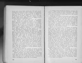 armata rris;, gi aga redtrsi n'unrcriceqtc' l)ar larul . ctJa de
neinduplecaf. El pi..o de la ideea ci, daci s-ar da lui Napo-
leon tiinp si-si ievinl, ar urma ca Europa si rimini mai
departe in puterea lui, iar ameninlarca de la Niemen
peimanenti^gi inevitabili. Aqadar, .dacl armata rusI,. c-are
f" *i.t -ot-,lnt trecuse deia' froritiercle Prtisiei, ar fi fost
t"t;riix, i.gele FreCeric-Wiihelm ar fi fost obligat s[ ia 9i
el armele impotriva lmpXratului -franccz.
Lui Na-pbleon nu-i mai pllccrl acticr nici -
purtarea
aurtti.i. So.tul sitt, tnrplrattii Frr'cisc, 9i Mcttc'ric6,
devenir principalul conducitor al poliucii anstricce, iucheta-
;.tt; f,usia'un ,,arrnisti1iu". (Ca ,,alieti" a lui Napoleon,
Airitti" se afla, din tgtz,'in starc dc riz'boi -cu
Rusia') Era
iird;i;
-ie,
feie si lini i."*" d.e legrturile de rudenier lm-
;t;;il Ruttti.i .otttid.t" situatria prezcnti a ginerelui siu
;;-;;;t-b;; n."gt.pt*t al dcstinultii, ce urr prilci fai'orabil
;;";;; "lib.r"r"n
'Austriei de sub jugtrl apisltor care o ln-
;t;i'$; dupi Vagram si dupi pacea dc.la Schocribrunn'
----
il tiitt" "ii'.
gt.l", Napcleon i9i- aminti ci, in 1809,
d.rol .. ocupase Rtma, el inutase sub pazi buni pc papa
de'la Roma
^la
Savona qi ci, in 1812, tnaintg de 1 plcca in
n"ri". didusc ordin si iie adus la -rontainebleau. In aceastx
t-o;;it;;i;, garda papei se considera ca o escorti de
;;;;t; qi pa[ttrl iniperial dc -lr-. Forrtainel'lcar! nu ca o
inchisoaie,
-ci ca o gizduirc ofcriti <lc maicstatcl-sa unul
o"ro. de ieami. Papa" nu inccta, frisI, sI protcstczc atit im-
o"t"i". deposedirii'sale de oragul Roma (dat de cltre Na-
ioleon fiuiui slu, ,,regele Romei"), ctt gi impotriva- capti-
"it;gii
sale. ln ziua de 19 ianuarie 1813, Napoleon ficu pe
nea$teptate o vizitl prizonierr.rlui sIu. Avea nevoie si ci;-
tige, intr-un fel oarecare, ceI pugin br.rnivoinga catoliciior.
Oe la 1809 acegtia lnurinurau tntr-ascuns fmpotriva lui Na-
poleon. Dar din amabilitigilc ce au fost schimbate intre ei,
nu rezulti nimic concret.
Papa Pius al VII-lea ftr constrins si semneze un nou
"orr"oidut,
dar Roma utri fu inapoiatl' In termenii sii
generaii, noul concordat cra repetarca aceluia din 1802.
" Metoda concesiilor nu-i reugea implratului. Nu-i pllcea
gi nici nu gtia si faci concesii' lncerclrile sale pe lingi papi
iuari sfirgit cind afli de unele sfaturi duqmlnoase pe care
acesta le primise dc la cardinalui di Pietro. Cardinah.rl fu
arestat numaidccit gi cxpulza.t din Fontainebleau.
814
, !,' prilejrrl iccsrei inccrciri de ilrrplcare rrercusiti. Na_
il"^,:lrr
a scxp:rt o f r.azi ctL r.otirl cel.acteristici : ,,SI l.rI*l(olril perrfr"l o bucari. cle vreme... Numrrul *."rin ,-i;;;l.rrirc,ir_.i^ u rni. gi va i*yi nurnai J,,pi ,rr^,.., inea vie torietlc pc [,lbl s;u Vistula,..'
DupI cum vonr vcdea,. ln rot cursul antilui 1g13 gi rnaiti'zir,r,..N.rpolcon a flcut. i" ,g" ].1;^;; roare rratativele cu
111ruicii
sii" si. c.$reze ; -.1 ,pera nr...u"'t,rr._; ;;;;;;;;ri;lorocul iJ f;rvorize clc i-o;rrre rnu[t tirnp. ttriuit in co";;;;;i;
:,, int'cr-gr., sa r iqi,. c, acqiunile ...r,.rrrii"r,.:"'#";T;lLrscsc crpabil s,1 lc ir'.dcp!irrcasci cle la Iu.,..* Toulo,iJri.lrili9i' 5i pirr.'r lr c..r,rsiirtri'ce u'rri i."p.ri,,
-,#ili-r,""1.
ci'tri for.qe lc cond'scsc i' rSrz di;cdl; ;."i{i;;; :r-.rz-boirrl din i B l2 :rpirc.r, .t"ruqil .fi*. ., <_, sirrguri patlrre,rgri pc r.ur imcrrs Jond tle r iciorii-
,,..ji:,r,^1. ^"]'. t.. purrctul de a se clespirgi de Napoleon.j(cgcic cclea ca trupele fr,rnceze sI fie re[rase miiar dinciteva prncre. Mai.icrea qi sr.rma J" i+.ooo.ooo J"-?r"rLi,pc care Franqa ii darora pentru inti.cqinerea armatei fran_cc"e' Dar eccsrc cercri .r-r
-fr-rri
satisficute. Aneli"-"u oir;""xlmite. cuccrir.ea Sprrrici. de cltre f;;;;;;i'ri, j""";*;itd;r;
Corpr.rlr.ri legislativ, in ziua i;-14 i;;;;;"''i813, i,iloJli;clcclarS in mod direct cI : ,,Dinairia'Tr.n..ri domnesre si
va dotitni il..lp"ni"". in- martie, M;;;;;i.h ;;i":i'".Jjnoasci. condiqiilc ln car-e Napoieon
"i'rorrrir.,rti-1. ;"r;;"sc*crrli. .l)a' ru prinri. uici'un .rrp,,"r" .ir..t'r," ;.5;'.;rirctod.i pc care o'inrrcbtri'grsc ,si i;qt l"'';;p"";"
"";;ltJ'icto'ic pe Vistula sru. Nicrr.,r.'
". f-'lrxri',5ili'h".;;;$;cliscurs al siu din 14 febr,;arie, N";;i; garanti gi integri-
tatea imperiului. El mai asigurl ci^ ducatui rr".i"rii";'lii*plstra forma anter:ioarl. Atunci Metter'ich, ..;"
"; ;;.;;incl
.s5_rr-rpi relaqiile cu Napoleon, spllse lri Clrto, ,";;;;_clorul _F'a'qci Ia zie_na,.ci d.claragiil" implrarului-f;irrposibili pacea cll ll.r.rsi;r, Anslia pi prr.rrra.
.. Ari:la Londra, clin partca lui Crrtl.r"agh, cit gi la Ka_
lisz, din par-rea lui .Afu:<antiru, trimigii ,[*r.i"i'-pd"ri.;ir()ciafi..rispuns: daci
-Napoleon nu se hotlrigte ;;--i;;;t .ircesii, nnmai rlzboiul .," put., dccicle. 1,.l ..iJ Ji" ;r_Ar ,'qc'le Prusiei se alitr.rri in mocr oficiar i,",;i"i ii"r""r..iJ.rli:rnqi cu gartrl. Ca. rispr.rns l,
"..rt.r, Napoleon d..;;t,, noLri t'ecrlltare. S.axonia. Brrvaria, Wijrttemberg, B;l;;,.rr;riueau slrpuse mai departe.
315
 