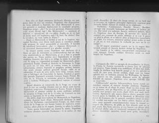 Este clar cl dupl asentenea clcclar"agii, discuqia nu mai
putcl duce la n ici
-un
rczultat' I{rrpolcon rise dispt'eluitor
i" fo.t,', rnilit;rri a Austriei' Ilr cirid Ivletternich ii celu
si-i pcimitd o mcciirgie diplomatici in condiliile propuse'
Napolcon stligi : ,,Ah ! Va s.i zici persistagi. Dumneavoastri
'r'cri s,-r-r','.ri r"iictrti lcgi ! Ah, Mctlernich ! -_ continr"ri el
infr.i.i;,t
-
t1rr'',,.qi--[ cir v-a plitir Anglia- ca si vi faci
si jtrcaqi accsi rol-impotriva t193 ? Ei. bine' fie llzboi ! Dar
[a ievedere, rle vom veclea la Viena !"
Dupi cc Mcttclnich se inclini 9i ieqi de la implrat, ma-
rcs:rlrrl
'Bcrtliier, clrc dorca mr'rlt plcca 9i considcrr condi-
iiiic p''opusc in totul acccpr,ibilC 9i cnorabile, il intrebl
.lc r.zr.,li,rtul intre r cdcrii. ,.Jur - rispttnsc Mcttclrricil
-
ci suvcranul ciutnneavoastr-i- ;i-l picrdut min1ile."
ln tin"rpr.ri acestei sccne, l'lapoicon mai declarase ci a
ficr,rt un gcst de nirinin-ric ;i condcscendengir fall de Aus-
rrir, clsiiorindu-sc cu Maria-Luiza, -qi ci a fosc o grcaeali
din Drrtca sJ. Tcatc accstcl nli-l impicdicari si acccpte
rurcdirqi.r Atrstrici, clrr fir-i a sc obligr.la nimic in nrod ofi-
"lri.
in timp ce,-rispr.rnzincl invitaqiii lui. Metternich, Pleni-
potentiarii i{usici, Prtrsiei 9i Austriei se tntt'uneau la Praga
i'r juiul l"i 12 iirlic -
1813, 9i vremea trecea in r1'aiative
inf .ir.t.ro.t", at'nlat;1 frar"rcezi' se pregltea, p'imea-. intiriri'
D.rr ncitrlr sitlrllil politicl gcrlcrrrli inccplr vidit si se
zdrrrncirle. O scric dc 5tiri, soaitc irrtre timp, vesteau insuc-
"cre
li infringcri ale fr,rncczilo-r in Spania. Engle4i .9i g"ltl-
lelc soaniolc Trnpi'ser:ir armarele franceze inspre Pirinei. BI-
thlil ^de la Vittct'ia sc terminase printr-o biruingl com-
pi.il
"
lorduiui Yiellington, com;udinnrl suprem al armatei
er, glczc.
$tiind dinainte ci tratativcle dc la Pi-agr nu rveau si
duci la nici un r.ezultar (fiinclci nici ntr dorea ace-st liicru),
i,J;;;i;; tergiversa. Plenip.otenjiarii l{tisiei, Prusiei 9i i.nluqi
ili"[to*i.h ,c" ,imqea., ,miiiqi de :rceste nc-sfirgite..amtniri'-li-.ii.p,r.,
la praga i'ci de la 12 iulie, iar francezii nu tnai
,or.r.r ii i,tgteuia,, in fel 9i chip tratativcle'""'
D. ;trf.i C,upi intrer'.i1"."f lui Mctternich.cu Napoleon,
".l,i.l" Ai,itii.i lur.: sfirqit. Metter'ic6 declarase in mod
;i;;;a i'i Narbonrlc, rcprezentanttrl Frarrqei' cI' d;rci treta-
tir.clc de h Pr.:igr r1u vor inccire inair,tc c{c c.s.prrlrcl afmts-
titi,rl.'ri. adici pln.l l;r i0 august, Austria va adera la coaliqie"
' f..r. ,..ri. i.,tr.r'ecleri nu dtlserl la nimic' Napoleon
ordotrase dinainte coirtcltri Narbonne : 1) si amine cit mai
322
'rrrrlt
cliscuqiile ; 2) daci clc
-
il .-.p totugi, sI ir* faci nici
ll. ili..ii'rii:,_ri .'::l."rr principiul dipionraric cxprir:rat prin
l()r'rnril.l Irtrni : f iecare si rirnini cu ce stlpiircrr_e.
I.l.rrbonn.e, Carrl.linco-urr, Fouchi, Saua.y,.- Bcrthier.
.:ploapc rotr nrxre$alu_ indcmnau pc impirat si irrcheic paj
.'r:r. D;lr totul cra zadarnic. Savary, rninisrrul o"tlri.l. i;!",.ir Nr.polcon ducc dc Rovigo, iii pc.'ise ,li ',;;;i,rI -;i
p.Porul erfl .ctc'rrrilt dc arirea rizboaic ;i c,i s-ar-'fi
-p,.,rri
..i, qi?l la sfirgit, sI se in-fur.ie c.hiar gi impotrive,-,";;rir;i.;i
siu ir-rbit. Ca n''arc, nrinistrul poliqiei p.ioi o.,li" ;I ;;;;
;i .,si nll se mai urrcstcce in ti.c,bur.il.
^p"
cire nrl l. ;;_
noaqte".
Ira. 10 august armistiqiLrl cxpirl, iai- le 11 augrrst Mer_
te.rnich _anunqi ci Austr-ir clcclai.r rizboi ir",i N;;j;;;.-'---
La Londra $ in. trbir:1. .r-r-rsc-prr,rsianl cnt,.ti,rsmnl nu
avca
- 'r-argi'i. Foriclc coaliqiei inr.cce,ru irclir.rl cLl nrtrit
forqelc lui Napoleon.
TII .
. (,arnpania din l Bl .} sc apr.opia dc clezrro,,l,iilint. jrr Rusie.
irr .
Prusia, in Ar.rstr-irr rccrriti,.ilc ,* ti,..*ii l-,.,t. S."ra';;;i;
noi rczerre. Toate forgele er-a'mobilizate. () a;,t,rr;i ;;i;:.{nglia ili dcsfrcca larg baie'ilc pungii _5i nu cr.a r..i,:.;r-i-."
,rurul cic care avea .
rie'oie .orliti*l dirpi cunr ii., ri,r"r"
;,.girciti nici cu inti.rirea a'.atei_ i'i Weiliugi"r, trr'Spr"i-.
Ctr l'czcr''c c* tot.
-
collilil disl;urrcl ,.,-,n., il; ,ir;;;850.000 dc oameni. Nepoleon a;c-x xproape 5S0.00b G;;,-,u re,z.crvelc).
Fcldnrar:ca"rlr-tl austrilc schr'arzcnbcr-g fuscsc nurrrir co-
nrandani suprem. al tu.tru-or for.qclor. coalizate. Xrprf"*nr se tcrnea de cl citugi dc pr"rgir. Rr.rgii nu ,-.*i *;;,ri;i
tc
,Ji'rLrzov.,
nici pe Brgr.atiorr, ilr. pc ccil.rlf i g.r.,.i;li ,_.',ii
;.ror.rlir nu-r p.r'cturx nicl ecr!nr, duPi lg l2. nl.ri nrr.rit ciccir
rililrnIc. -1pfcclcr-l.lc salc lsr-rpr':t citor.r.:i dirrtr"t,gcncr-alr! c.rrc
lrrrrscr-I
.parre la bitiliile dc ia S'rolcnsi< ,si B;r;,1;;;; .;.;tlt'stul dc frumoase, dar in ge'eral, co*sidera ;";$i";,i ;;;:l,rl
'rarelui
stat-major r.rs i* foar-te sclzut. Spunea ci .b_
'.rltrr torte acaiunile cornandame't'ltri nlsesc i" ,;,rrJ
'r.-
r,.rqc'ii din Moscova, de piidl, au fost absurclc .;;;;,';..r.ri po-are. Era fer'r convins. gi n-a incctar s_o -iirrl.'pi,riir rlir';it'i zilclor- sale, cI insncccstrl car'paniei di; R;ri-';;,l.rr,rr'.r i'rensitlgii spaqiuh-ri, iernii prca' greie, iri.,iJi.r;i
t.',J
 