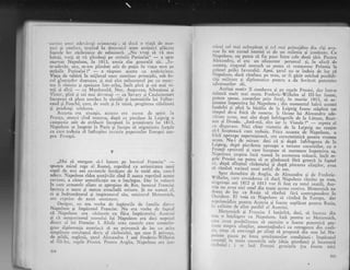 'cuviirc unor adcvira!i aristocrali ; si dLrci o viali dc ono-
ruri qi confort, trccind in domeniul unor amintiri pliciitc
faptcle lor rizboinice de odinioari. ,,Nu vregi si vi nrai
batcgi, vrcli si vi. plinrbagi pe strLzile Parisului"
- a sp$s
enervai Napoleon, in 1813, unuia din generalii sii...tn-
tr-adcvir, sirc, m-arn plimbat atit de pugin in viag;r me:r pc
strlzile Parisului l((
- 11 rlspuns ac€sta cLl amirlcir-rnc.
Viala de tabiri in mijlocul u1lor cortinue primejdii, sr.rb fo-
cul glr;antrclor du;manc, gi mai ales nelncetaiui joc cri rroir-
tea ii obosise gi epuizase intr-atittt, incir pini gi cei mai vi-
teji ;i ciirji * cr Mtcdonald, Ney, Angereru, S6bastiani gi
Victoi', pini qi cei mai dei'ota1i
- ca Savlry gi Caulirincourt
iucel>catr si plece rrrechc;1 la ah"rziile gi insinLrarile lui I'ailey-
rand gi Fouch6, care, de nrult gi in tirini, pregirtcau ribditori
qi prudcnqi trid;uea.
Aceasta cra siturrlia, Accast!1 c'ra st:lrca cle spirir iir
Fratga, atunci cind toarrrira, dupi cc pierciusc la Lcipzig r-r
can,panie atit de striltrcit inccputS. in p;:imivara lui 18i3,
Napoleon se inapoie ia Paris gi incepu sil. organizez.c forlele
cu crre trebuia si. lrrtirrrpiuc invazi;'r popo,rrelor Enropci asu-
pra Franlei.
v
,,Hai si lxergcr.n sL-l batern pe bunicul Fraucisc"
spLlnea,micul rege al ltornei, repetind cu serioz.itarea ullrii
clpil de trei ani cuvinrele invifate de la tatil siu. carc-l
adora. Napoleon rldea nestivilit iind ll atzearepctind acesre
cuvinte, a cd,ror semnifica-gie nu o inqelegea. Dar in r:'risur-..t
tn care arraatele aliate se apropiau dc Rin, bunicul Frar-rcisc
inccrca o mare gi mereu ciescindi ezitare.' $i nn nunrai c!,
ci gi indrumXtorul qi inspiratorul siu, minisirr-ri Mcttemicl'r,
era c-.rprins de acest sentimellt.
_ , Designr, nrl era vorba de legiturile dc familic dinire
Napoleon gi impi,ratul Francisc. Nu era vorba de faptul
ci Napoleon era cisi.torir cu fiica impXratulrii Ausirier
gi. cd. mogtenitorul tronuh.ri lui Napoleon era deci nepotui
direct al lui Francisc I. Aitele erai catrzcle care conitritr-
geau diplomaqia austriacii sI nu priveasci de loc clr arii;1
simpiitate rezulratui dorir al rizboiului, aga cLrm il prive;ru,
de pildi, englezii, larul Alexandru I sal Frederic-iViihel'.nr
al III-lca, regele Prusieri. Pentrri Anglia, Napoleon er:r inrl-
33.1
nricul cel .rai rcirrrprcar 9i ccl nrai prinrcidios di. cigi avu-
orsc in tor cursul istoriei ei de un mileniu gi iumitaie. Cu
Nrpolcon, nu. putca si fie pacc intrc ccle doui tiri. p.,,t.u
.tlc-tndru, e[ era un,ofensator personill gi, in afari de
iceasta) singurul i,onarh ce putea- si restauieze polonia ia
primtrl prilej favorabii. Apoij qarnl
'n se i'doia d" i;; ;;i.lapolqg.n, deci, riminea pe tton, ar fi glsit ori.inJ poribili
rrii militerc qi diplonrxricc pcrrr,r
" J" lovit'ri plt.r"i."
ad i-ersirrilor rll.
..
Aceleqi motiv il condi.rcea gi pe regele prusiei, clar iirtr-o
*rhs'ri n.rr.rlt mai mare. Fredcrii-wiilicln at ui-tea rrr.r.,plitern s,pune, constrins pritr forgI, in martic 1g13, si ac_
qioireze- inrpotriva lui Napoleo' ;
'diu
rnomenrrr tul.ii o..ii"ih.otarin
,li pil,l le bitilia de l.r I cipzig fusese stipinit tot
:rr1prI de-o t.ci cic rnolrrc. ti fic.se lui Alcxandnr acle-
f irrlrc s-ce'c, mai ales d'pi infringerile a" n ititr.",-'B;;;_
ztn 5.i I)resda.-,,.Iari-mi, -sint
iar ia Vistulai"-_-rr'p*"""f
cr-r
.
disperare' Nici chiai victoria de la Leipzie
"u
'r.urir"
si.-l_linigteascL cum trebuie. F.ica aceas*;;;-ft";;I.;;;"';
iric;i aproape.superstigioasi, cr;.1 caracteristicl pentiu vremea
ecceA.. Nu-i de mirare deci ci 9i dupi irrf.tng"r.a ;; i;
5cilz1s, dupL pierderea xproapc a tururor .u;;;;ilo;,; ;
I:.nll epurzati gi^care incepuse si. murmure irnpotriva sa,
N;rpoleon. ursprra inci teami in ascmenea misuri, inclt re_
S,-'lc L'rusrer nu DureA, si se. gind-easci fdr5, grotzd" Ia faptul
;.r. d'pi sfirsitui rizboiultri !i n,,ou-oiJr^rii "li*iii"r,-'1"."str. rinrini vecinul unui astfci d;-;;.''-'
,-.,.,pp.t" deoscbire de Anglia, de Alexandru qi de Frederic-
f ilhelm, c;1re considcr.u ii i".; nr"p"i.o" ,Xr"i"";;;;,si'ngerosii ani 18.12 ei 1Bt3
"o, ii i;;;-;; i"li,i i""tiii, [;;ir".;-! r1* avea nici
'nul
din toate accstc n-lotive. Metternich nu
clorea de loc ca Rusia sl .;",inl-- fi.i .ontrnp;"4;;; i;,
occide'r. El voia ca Napoleo,, ,,i ,l1"t"X-t"-g.i;p",^-a"i
.r.'prirlejdios pcnti:u Atrsrria qi foerre rrepli,cut p.,.,,rr', i{"rir"
rr cillrrarc de aliat posibil el Austrici.
&letternich gi Francisc I hotiriri, deci, si incei.cc din
irotl o iuqclcgere cu Napolcon. Iati penrru ce Metternich,
carc Avca pcsibilit:rtea sL exercite o foarte puternici, pre_
irline asuprA aliagilor, ameninqlndu-i cu retragerea din cjali_qrr. reu$i si convingi. pe aliaqi si propuni din rrou lui Na_
r.roleon.. pacca pc baza urmito".*lo. conditiuni : inrpiratul
.'ntrn1i. h roarc cuceririle sale (deja pi;re;;"j ii iri.i*rer',rzbcir.ri ; i sc l;.Lsi Frangei- ;;:;1;ir.i; (.ii' t'""ri"
-;i.i
 