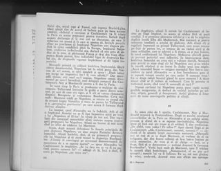 Di;
Ni
pa
il1
pi'
fiu!ui siu, micul rege a! .Romei, -sub regenla lvtariei_Luiza.Dacr aliaqii sinr de"aco;g ;' i;'.{j;. ;'r.. pe baza acesrorcondilii, rizboiui e rermina-r li Caula]ncourt va fi trimista Paris cu acesre oropuneri p';";-;;;;ilr_. i"arl.l.#aceasti declaragie
"i.t, *ri ;i;'; 'dl.un.,.n,,
pe care il
; i,1i :' i'; ;::.iir,.i il n ;ffi,:'{:i:i.iil .t y
: #i *trldici in crlea restabitir;i
-rii.ii'i; ^i;;;;'":
r,npir"iri" rtrrpiIcon, credincios iurrrr,in,rl*i ;;;;'alJt""r!"., esre gara si ab_
ilFi{:,ii:},:.;,;i;i'lir*:rir' #;i-l.,;lffi rillii
i,Xi',lill
de drepturilc
'cg'"1ci-i"'p;r;ir.i ei tte-legite im-
La despirgire, alialii ii cerurl lui Caulaincourt si in-
siste..pe lingi impirat, ca acesra. si abdice firi si puni
corrd.i1ii..I se. promitea-pistra-rea titlului gi i se da in stipinire
tlcplirri insula.Elba din Medirerani. Mii insistrrj 9i pentru
scnlnarea imediati a actului de abdicare. Atit aliaiii^cir si
rcgaliStii impreuni. cu pringul Talleyrand, ."r. ".u- tr".ur.
pc. feqi. de.parrea lorf se temeau de un rdzbai civil gi de
nrasa soidaqilor,,care se adeveri a fi rimas, ca gi mai iniinte,
irr totul credincioasX. lui Napoleon. Abdicarea
'oficiali
putea
sri prcvini pericolul unci tulburlri. In irnprc jurarea drtI,
htrtill-i.." Senatului nu arrea nici o vaioare -otoh. Senatorii
erau privigi ca.nigte slugi ale lui Napoleon care gi-au tridat
lr iulcali stLptnul gi au intrat i;r ilujba unui nou stipin.
,,Accst mizerabil Senat
- strigase maresalul Ney iirtr-o ion-
v,rrbire cu lanrl Alexandru I a fosr-fntotdeiune sata si
sc snpnni voir4ei omului pe care astlzi il nunreqte"tirlr.r !
(ju cc drept ridici Senatul glasul in acest monlent ? A tlcut
irturlci cind ar fi trebuir si vorbeascl. Cum igi perrnite si
vorbeasci acum, cind totul ii comandi. si. taci ?'.
'
Nrimai cuvintul lui Napoleon putea pune capit acestei
pcnibile nesigurange, si desfaci de
-vechiuj
iuri'rnrinr pe sol-
rlaqi, ofiqeri, generali gi funcqionari. Astfel gindcau si fro,r-
cezii de tcare convingerilc politice gi aliagii.
IV
ln seara zilei de 5 aplilie, Caulaincourt, Ney Ei Mac_
rhr'xld revenirr la Fontainebleau. Dupr ce asculti"*"rr"i"r
t,r,rvorbirilor dc la Paris cu Alexandru $i ;; ;;ii"l;i;ii#:
l)rccLrm. Ei sfatul de a se supune inevitabilului, I.i;o;l;,;;
:,;'use ci- incl mai arc trupe Ei ci soldaqii ii sini'.;.;i;i;;i:
,,1)c- altfel, vom vedea !,Ije miine t.. Apo! .h".; lt"gt;i;( .rtrlaincourt. ,,Ah,,Caul;rincourt. o"-*i;, oarrrcnii t.: _ .'*_
r'l,rrni el in aceasti lungl conversagie nocturnL. ,,Mnr.Suiii
',r.,i ar rogi si -se ia dupi Marmorit, ei vorbesc"e;-;i;,;
rrr.lignare, dar. sint foarre nrihniqi ci le-a luar-o i;"; ;;r'.rlea onorurilor. Ar vrea gi ei si cigtige
- i"rl,
.'..'"
tlrcpt, firi -si _s_e
dezonareze'_ aceleagi dripturi 6 i;;;";ll,urbonilor". vorbi inci mult de Marnroni, .".. iL tr;i"r.irr aceasti clipi hotirttoate- ,,Nenorocitul,' .l ;u--$ti. ;:l
'ritc'ap.ti; numele lui va fi infierat. Eu nu mi mai
'ei"d.r"
la nrine, crede-mi, .drumul meu este sfirgit sau ,F-.";;;
P1
ct
d
d
c
s
f
t
1
. M;rrc5elii prinriri cu. c.rldurl hotirrirea.impiratului. DupIcrtlrc.l docuincrrtului, N.rpolcon lui-ln'nrrna pana, dar, ina-inte clc a-1. senrna, ;..
";rl J;;"i;'t; "rp,,r.,
,,Daci roturian'r.. nrcrgc iar .irnpotrir.r' lor ? Ii iorir- ;e,;ti !,:'6; .;.tjgal' uiceau,
'ici u'ul,.nu_l ,urtrinu.-'fV"p"t.o;' ,.;;; l;;;:
lllnt'l pe-carc-1. i'credinfl .ur;.-i';;id;;i compusr din Cau-tarncourr, Ncy ei Macdon.rld pr"ri"'?1";'d;;' i;'i;;rir.r.
L4u-
In acesr timp la prris
.se e.;l;.;; o mulqime de eve-nimcrirc. Tallcvrand inrru,.,isJ i;;;l';"" parte dintre sena-tori, pc acei de care er.r sigur, qi'i; ,;i; g votezc ristunareadinastiei Bouaoarre
,$i ;."h;;r." "iio,irrro'iror.
ceva maimult : Marmori rrxdi'p."- N;;;ld ,i"rrrrur. cu corpul s5ude arrrrari inspre V".r"li., ,;',r..,.,'ai ol.r.,, lui Tallevrand
it",1,,,;:,' j,i'"iXl ti i prov izori u " pe .ur. r.'"li"' ir'i"r*iiT'il ll
. ^La_i'cepur,
larul Alexa'clru sta la i'cloiali. Atit el c?t5r irnpiratul Austriei__rru ar fi forf-i,Jpotri"""r"iril"p.'r.""a lui ,,Napolcorr al lr tca
-.in
;;;;r;"i".trci ani. Dar regr-
I:ii ,t'r .intur.aiul mone.hilor ;i;;;l ir",rra, asupra rcspin-gerir proprrrerii lui Naporcon. Aliatii
",i'
,n..r*, si mai ezirecind aLr iflat de tr;dai."-lui' tvi;;;#'
- ^ _A.,,lnl,
drrpi
_
aceasti defccgiune ir,
-'forq.l"
princip.rle ilecarc drspur:ee Naooleon: ur.l_
"t". "rupr"
F".;ri,f"i''I;;.";;inrposibil. Aliatii iotl.iil,-'a.i;, "rl-
"5'
primersci, propunc_
rilc lui Napolco,r ei si pu'i-iit*f il ji;;;;trh 8"";"rr#;_lor. ,,Cluta1i si convi"s;ii ;"^;;;r;"i;.;;;;r;;;", ;;necesitatea de a se s.lJpllne soartei.. _ spuse Alexandru tui
9,.i:.1"T":::rt
Ia despiitire. ,,i"'"" fa." iot cc va fi cu nu_rrnfa pcnrnr onoarea_.lui" _ adiugl cl. $1, t".l
"'ar*j'iinumi pe l.{apoleon ,,un mare om...
352
?3 - Nrpoleot
 