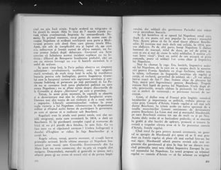 risul nu qtia incl nirnic. I{egele otdoni ca -
teic-grama si
fie tinuti in secre[. Abia in ziua de 7 martie ziarele p'u-
turi r"lata evenimentul. Impresia fu extraordinari. Ni-
meni, ln primul moment, nu-gi putea da seama cum cle
rcusiie Naboteon si stribati nesttnjenit acea parte a Mcdi-
tcranei ptittt." ccle doul f lote care Pizeau instrla ElLta.
Apoi, tot atit dc incxplicabil era gi- faptul ci, .a9a cunr
u,'.r, neinlrmat gi insogit nr'trnai de ciliva oameni, nu- tu-
,"r"
"..rt*t
indatn dupi debarcare. Guvernul era ferm
convins cI lichidarea icestui incident neplicut nu va in-
tirzia : tilharul de Bonapartc tnnebunise probabil, cici un
em crl rnintea intrcegl nlr s-ar fi hotirit niciodati la o
astfel de acgiune.
ln acest timp insi, la Paris pgligia obse-rva un- simptoul
nelinigtitor : reiolulionrrii, iacbbinii, ateii, -togi cpigonii
marii'revolufii, de mult timp luagi la oclii, iqi manifcst'ru
bucuria p"tttt.t cele intimplite, pentru inapoierea tiranu-
lui care ia inceputul c,rrierei sale sugrumase.revolulia ;i cor-
tinuase tndelung si persecute pe togi partizanii ei' La Pa-
ris nu ," .uttoigt." inci notrf platforml politici cu.. care
vcnea Napolcon'; nu se aflasc nimic dcsprc discursurile de
la Grenodle gi despre ,,libcrtatea" pe. care o promitea.
Totugi, itt acest prim moment,- in-- capitali se .obscrva
si o dciorientare mii alcs in rindurile burghezici avutc'
i)onlr",.^ mai ales tearla de noi rizboaie si dc o noui ruini
a negotutui. Liberalii constituqionaliqti vedeau in even-
ir'ri"'i'i.,oric a lui Napoleon rctntolt'ccrca la despotism.l
militar gi sfirgitul acelei forme dc participare la guvernare,
pe c:1re ei sperau si o realizeze sub Bourboni'
Regaligtii erau in prada unei panici. totale, mai ales no-
L'tilii emigrangi, aceia care rcveniseri tn 1814, o datl cr't
Bourbonil. Ei igi pierduserl complet capul 9i tremurau de
frici si nu gi-l piardi de-a binelea, in sens fizic' Ce ve
face oare cu ei clpciunul corsican ? Umbra insingerati a
cir-rcelui d'Enghien se ridica in faqa Bourbonilor 9i 'd
curqii lor.
itegcie refttza, totugi, pentrll molnent' sI creadi tntr-o
p.imcjilie serioasi. $tirile ultinlc anun!:llr ci Napoleo-n tna-
irlr"ori prin mungi .spre Grenoble' Evcnimcntelc din La
hltrre inci nu el'au cunoscr-rte, dar sc atia ci trupelc slnt
nesigure. DcocamdatS, maregalii 9i genelalii se qincau
-
tari ;
ofigerii poate qi nt1 areall si treac[ nici ci de pattea irnpi-
-i ri
ratului, dar soldaqii din garnizoana parisurui nici. nricar
nu-gi ascundeau bucuria.
Se lul hotirirea si se opuni lui Napoleon omul care"
{yll el, cra poate.cel mai'popular l" ;;;;;;;,-'";.;;i;i
."r. {.c..rta. pirca si fie in^mod sincer ;it;;.'Br;1.il-
'rlor. -h'l irsisrasc mai mult decit toqi ceilalti, tn 1g14. ocrr-
tru abdica'e. Pe de. altr_ parre, fnsuq; ru-rl,it.""'ii^ ,i;5"r.bastonul dc. nrarct'1,
-titlul. dc' duce, pe'ccl ;;
-;;;';i
ccca cc era $1. mar dc cinste in ochii soldeqilor, il nu,nise ,,rji_tcaz intre viteji". DacI un astfcl de ont acccpri si pi.cirr
comanda, poate ci soldagii I-ar unna chiar gi inlpoiri,,,,o
lui Napoleon.
.. N:y_-fu chemat la rege. Era, hotlrit, imporriva actiu_
nii.lui Napoleon, de_la _ca*rc n,, ,"
"'t.pi" i"iti-i" ;";;,:;_crrr pentrrr. .hranga. Spadasin cu stnge fierbintc, soldat iute
Ja minre, rntluengat de lingugirile mcschinc ale rceclui si
crrrtll, el excla.nri,. gar-antind de soldagii sXi : ,,il voi aduc.,
rntr-o cugcd de fier !" Dar, inainte chiar de' plccarea lui
Ney, sosirl gtiri ingrozitoare pentru no".borii.-- t;";i;rreceau fIrI .luptI de partca lui^ Napolcon. U;"i; d;;;';i:telc, prov,'crrle, oragcle cidcau Ia picioarclc l*i flri nri_
car o umbrl de rezistenEi ; se p.tr".""., i.,.i".i-a"
-,-!_
crezvt.
. I-yon, al doilea orag al Franf-ei prin bogigie, numlrul
locuitorilor 1i importan[a sa politii;, tr.lrJi.'
-p5i;;;;"';
orlce pre[. Contelc d'A.rtois, fratele regelui gi cci mai urit
dintre Bourboni, Ju trimis acolo cu ;ri;; ';p;;;ril'a"""
irrsufla muncitorilor lyonezi sentimenrc d"' .t""li"-."ipentru Bourboni. I-a Lyon mai sosi gi maregalul M;;;;l;.pe care Bourbonii contau tor a$a d" -.,1i ." $i ;;-Ni;;:Acesta dldu ordin si se baricadeze podurile, sI'ru'"r".,,i.
irr grabl gi alte lucriri de apd.rare,- proiecti o t."..r" i'r-evisti a trupelor c"arora avea sr. le fie prezentat contele
d'Arrois, fratele regelui.
. Ctnd totul fu gata pentru aceasti ceremonie, un gene_
ral se ap-ropie de Macdonald gi-i spuse cI
", fi ,o"i "fr.r_
dent ca fratele regelui si plece cit mai curlnd i.,t.-.rn'loc
mai sigur. Macdonald aduni pentru revisti cele trci re_
gimente- din garnizoani 9i Einu in faga lor ,.r, dir..r.,
".,ro_cind primejdia unui nou rlizboi impotriva i"r..p;i- i.-;;_zul succesului lui N-apoleon. La urmi propuse ca trimisul
regelui
- conrele d'Artois
- si fie acl"irr*t .; ,rrd;;i
 