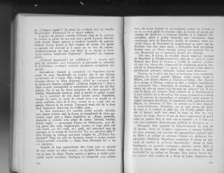 de ,,Tr5iascl regele !" iIr scmn dc crcdin;i f;rtrI de familia
tsotiibonilot. Itispuirsul fr-r o ticerc adinci'
Cuprins dc pinicit, contcle d'Artois fugi de la trecerea
i'r rcvirti qi plrlsi in cea mai mare grabi Ly-onul' Macdo-
nald r:irnase iittgnt pentru a conduce lucririle de- apirare'
3-oiJrdi lucrau lottii- 9i firi tragere de inimi' .Un genist
," "oionic
dc lirrrcsal
'qi
ii spusc pc tln ton de rePro$ :
,,Dumncrnoastri ati face lnai bine si ne dtrceqi la suve-
ilar.rl ,.ort.u, itrrphr-atul Napoieon". Maregalul
'u
rispu'se
nimic,- -
,,t'.;i"t"i irnpiratul ! Jos nobilimea !" - Aceste stri-
gite' al" qira'iloi, care inieptrse.ri si piitru'di i' sr"rburbia
ia Guilloiilrc, anun!ar':"r oralului apropierea avangirzii im-
oeri:rlc.
' lnir-adevir, husarii gi ctrirasicrii lui N;tpoicon .intrau
^..r*
in orrg. Macdottaid
"n
trupclc sale le ieqi inainte
." i"r."1i" de a lupta. Dar, indati ce. r'cgimcntele .sale
(in
frnntea
'c-arora
se iflau dragonii) zdrir"a pe cui'rsicri, ele
i" "r'.rn."ti
inainte, strigtnd : ,,Triiasci impdratul !". lrrtr-o
Llipi .rrp.lc maregalului se amestecari cu celc ale lui Na-
ooT"o". Ca tI nu'fie ficut prizonier de citre propriii s[i
!oLa"qi, Macdonald intoarse Caiul 9i pirisi in galop oraqul'
La' o jtrmitate cle ori . dupl aceasti s-ceiri, Napoleon,
insotic de' suita sa, intrl in oragul care i se predi ca ,si
torte cel.l"lte, firi si fi fost nevoie si sc tragi nici un
slonte. Sintcm in 10 martie. Trectrseri noui ziie de la data
Iind imp;,:atul dcbarcase in Golful Juan.
ln ziua urmitoare (11 martie), primi parada diviziei,
care fusese trimisi aici, la Lyon, 9i completati de citre gu-
..,'".n.,1 rcgal spre a lupta impotriva sa. ,,Toate podurilc,
cheiurile li ttiXril" erau pline de lume-: -birbaqi, bltrini,
femei,
"opii" - po/estc$te Fleury de Chaboulon, care fi-
cca partJ din suita irnpiratului. Lumea se biga p?nI sub
caii 'suitei ,,ca sl-l vadi, sd-l audi, si-l priveasci ryqi dq
aDroaDe. si'se etinei de hainele lui. Era un adevlrat delir !"
Ore int.egi atr rliunat asurzitor striglte .de ,,Triiascl im-
niiatul !"
"Desi
era atit de increzut' totu$i la aceste nemai-
ii"rrt" prirniri triumfale
- dupi chiar afirmaiia lui - nu
s-a afteptat.
Repetl in faga autoritllilor din Lyon ceea ce spusese
de mal mtrlte ori pini atunci: va da i5rii libertate inittn-
tru gi pace tn afarI. Venise pentru a plstra 9i intiri prin-
cipiile lnarii revoluqii. ln4elegea ci timpurile s-au schim-
bat ; de acum inainte se ve rnuigumi numai cu Fr:rnga q-i
nu se va ma-i gindi la cuceriri. Aici, h Lyon, cl semni de-
claragia de dizolvrre a Camerei Pairiior gi a Camerei De-
ptrtagilor', adici a aceior instiruqii care funcgionau dupi
constitugia dati de Boui-boni. Anuli, de asemeni, toate r.-u-
rnirile flcute de Bourboni in rnagistr:arurir gi numi noi ju-
clecltori. Cea mai marc pirre a prefccgilor.furi mt'rrqinuEi.
Acegtia erarl, cr1 citeva excepgii llnrrrir_i, tor prefecqii lui, pe
care Bourbonii nu -se pur'-rscr:i hotlrt si-i iel,inrbc.
Tot -aici, la Lyon, ci rcstabiii oficial impcr:iul, detroni
pe Bourboni gi abi'ogi-consritugir clari cle ci, apc''i isi ui-mI
drumul spre Paris in flirnt.-.r r 15.000 cle oanrcni. ,,Vnlru-
rii nrei voi'zbura din ciopotr..igi in clopotirili pir_.rr in tur-
nul de la Notre-D;1111s"
- slruse ci, r,:pc':i1r-l o lcice clil'tr-o
proclamaqic aclrcsatl solcieliior inciatL
-cir-rpri
debrrrr:rre.
lnainta, ca gi pini eici, fir.i .;J inr'im;:inc vrco ;-cz-istenti.
Stribitu in trir,rnrf or.ricIe Micon, sr,rle c]intrc Lyon 1;i
MAcon, cele dintre MAcou pi Chalon-sr.rr-Sadrrc. 1)ar. inainre
c1e a ajunge l;r Chalon, tretluja sir ailri o iirtilrrirc horj.rilo;re
cu mare,.alul Ney. Napoleon ii cuirogtc;r, il iribe :r pellrrll
inima lui, dirr nu ptiilea nici un pre! pe ,,niiutea" iui. il vri-
zuse in lupte, ,si-l arrintel lingi rcdr-rtele de la Semionovsiioe
iu ziua blt.iliei de l;r lJrrociir.ro. l{r-r uitase nit:ioclatX cc:-L ficrir
Ney in calitate <ie corlar.rdant al ariergirrzii rnarii arrrete ir.r
timpul rerragcrii din l{usia. In niomentul cinC. pirisincl oi.a".r,rl
MAcon, fu informat cI Ney cu armata sa.ii bara drurriui
]a Lons-lc-Sannier, Napolcon l1u se m:ri terncl dc blti-
lia care ar fi trebtrir sI aibi loc. Cu 15.OO0 soldaqi sivir-
6ise el lucruri mult n.rai mari in viaga sa. Dar: nr.r voia
virsare de singe. ?entru el era dc mare importanqii si pr.inI
mina pe puterc firl sI faci nici o victiuri : ar fi fosi cea
mai convingltoare deinonstr:aqie politicl in favoarca sa.
h{aregalul Ney ajunscsc la I-ons-lc-S:run jer in ziul cle
l, rnartie. Avea cu el patrr.r r-egimcnte ,si agtcp.rt:1 int5riri.
!n acest l'uoirent, era co'vins de !egitirnitate;r acqir-iilii sale.
l' 1814 i se aritase ci sali,arca Fr;r'qei cia abciicai.ea i^r-
plratr,rlui. Abdicinc!, Na.polr:on autorizase el insr.i;i pe ma-
regr'.li sI rln-rinl, ln sei:viciul Borlrbonilo-. Acurn el viola
i"ntr-elegerea cr-r puteiile clrropene : plrlsisc insula lllba si
voia sI ocuLle dir-r nou tronul, fap.,g t.rr.r. ducca in n-rod
inevitabil la un rizboi cu Europa. Ney juc{ecr foa;.te sin-
ccr atnnc-i c,'i'ncl crcdca clt c dt.i:pc si Ir-rpte irnpotril a lui
1a<
 