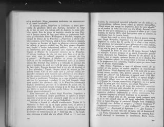 triva revoluliei. M-au consrderat totdeauna un reprezentant
al ei, omul revoluliei.'
ln aceastX pXrere, Napoleon se intilnegte cu toate genc-
raliile de ginditori liberi din Europn, apropiate in timp
de el, dar de care era, totugi, atit de departe ln toate cele-
lalte opinii. Este de aiuns sI amintim cmolia pe care Her-
zen o incerca mereu in fala unui tablou ce reprezenta intil-
nirea qi felicitirile dintre rtr0ellington qi Bliicher, noaptea, pe
cimpul de bitaie de la Watcrloo : .,Napoleon a stirnit cele-
lllte popoare, scrie Flerzcn, pinl la furia silbatici a ripostei,
iar acestea au inceput si lupte cu clisperare pentru propria
lor sclavie gi pentru stdpinii lor. De data aceasta dcspotis-
mul feudal a invins despotismul militar... Nu pot si trcc
cu indiferenqi prin faga gravr,rrii care reprezinti pe lVel-
lington qi Blticher tn momentul victoriei de la Vaterloo,
O privesc i'ndelung de cite ori trcc prin f;r.1a ei 9i de fie-
cale dati simt in adincul pieptului o senzaqie de frig
9i groazi". ,,W'ellington 9i Biiicher se saluti cu bucurie.
Curn si nu fie rnulgurniqi ? In momentul :'rcela ei au intors
istoria din drumul larg pentru a o infundr in noroiul din
care o jumitate dc secol nu va fi de ajuns ca sI fie scoasl...
Se face ziui... Europa doarme tncl gi nu $tie cI destinul ei
a fost schimbat." Totrr;i, Herzen a,r:uzi de aceastil pe Nr-
polcon insrrgi. Cici .'l csrc accl.r crrc a ,,stirnit" minia po-
porrel,.'r europcrlc prin rnlsui'ilc salc ai'bitrare ;;i plin dispre-
qul :;ir-.r pcnffu intcrcsclc ii .L'nrlitxr{jlr lor. 1);rr aitlpril dces-
tei laturi a problcmci" Nepolcon nu :r spus niciodetir nirnic ;
nici nu l-3 prcoctrpat vrcodatl. li era insir linrpede, dupi
cum rczulti din cr"rl'intele sllc, ci la W:rterloo aristocralia
feud,rll atrsolutisti, pe c:al'e el o zdrobise de atitea ori, i;i
luasc intr'-o anumit;i nrisr-rli rcvanga gi ci in ziua clc i8 iu-
nie 1815, o riatii cu vechca garcli, biituse' in rctragere 9i
firanta postrcvoluqion;iti.
Este interesant cI, indrrti dupl Yiaterloo, Nlpoleon r
incepi-rt sh vorbeasci clcspre grrndioasa sa epopce 9i desprc
recentele evenimente care-i puseserl capit nu ca un peiso-
naj central al ei, ci ca Llll martor indepirtat.
Sufelise c' bruscl ,.i radicali transformare. Venise elc ls
I(/oterloo la Paris nu ca sI lupte pentru trou, ci penti:Ll' .t
abandone toate pozigiile. $i aceilsta nu penrrlt cI l-ar fi
pirisit excepgionala energie, ci pentrn ci, probabil, ingelesese
,si simgise cu toatl fiinga sl c.I
- bine sau riu
- igi lmpli-
rrise misiunea gi rolul slu era sfirqit. Cind cu 15 iuni rnai
:r93
tnainte, i! mornentul ser'r'irii prirnului acr de abdicare ra
Fontaineblea.u, ridicase [rr.rs-c capt,l fi spusese marcsalilor :
",DacI totugi am mergc iar. impoiriu" lor'i ii-"";;;;;i.;
- el cl'eclca ca rolur.siu i'cr llu era sfirgit. Aceeasi incre-
f.:S Ir sine si in misiu'ca * o
"uur.r.-"i',Ii#si-;t't'h;;;tnarnte,.in pa,rtle 1815, cind intrcprinsc ...a
"" "i_*i nu
rnqraznlse rnca tn lstorra lumii-
Acum insl totul se- srinse dinrr_o dati gi penrr.u totdea_
1na. Dupi 'Waterloo.,
Napolcon ,,-" ,,rri
"i";;;;.;;
j"
o.lsperarc-ca acclea drn 1-l aprilic lgl4, cind a luat otravi.
Dar picrduse tot irltcresul 9i i_oati p11..,."" J. ; ,;;i";;i;;;:Agrepta a.cum ca evenimcntclc sl_i dccid;;;r;;;'fiil".t*sI nu mai ia parte la prcAitirca lor.
Ajungind _la Paris-in"ziua de 2l iunic, lntrtr'i indatipe minigtri. Cqnoq p{opr_se sI se cearl Cr"r.i.loi-;;;l;:mar-ca dicraturii lui.Napolco'. l)e'our f;-J; ;t;.;.J';-T.declars,pur gi simplu, iesiunca i""rriJ- si"ri;""di;;i""'b;:
11e19.-ru1noleon
refuzl."ln acclagi timp sc intruni pi-Cr,r"."gr,
.ra propunersa lur Lalay.cttc, reapirut acum pc scctra isto_
riei, se declara inamovibiii.
Mai tirtiu, Napoleon e spus ci atlrnase numai de un
:uur3rt^at sau
-gerJtJ-u.
ca m.lscle populare sI nricelircasci
roara utmera. Mulgr deputagi care au trlit acclc zilc au con_
tlrmat aceste cuvinte.. Dar, pcntru accasta ar fi trcbuit siopunl pe ,,Mar.ar" lui Lafayirre, sI opunl .nuf iziJ"iiUr_
laulor care vorxu sd. reinvie anul 1Zg9 ; si opunl burehc_
ziei masele nlclge, car.e cu un sfe* J.1"*.-i;;il;';;il;_serl Frnnte clc Europa. monarfiisti. Napolcon ;;-';:; ;;,hotiri la, accst pa. tiici i'airtc,
"iri JJ,p;-V;,"rjou]
t*'""
ln zrlcl.c de 21, 22 si 23 iLrnie di' srrbrrrl.iilc rr*r'ciro-
'egtr
vcnrri intr-una gtiri deosebit dc curio;lsc : sc ,rdurrau
ma'i.mulgirni,.car.e. se- pronunfeu .c' glas rar.c ri ;-;;;;,;;rrnpot'va abdrca'r impiratului pi ccrcrru conti,uarcl.-lup-
,"i f11"r: ippotriva, irwazie_i du;-a"" i" ,"
"proprr.
^^
rr-r
^tot
tlmpul z.rlcr- dc 21, aproape toatl no;ptca sore
tz. $r in -tot trmpul zilci de 22 iunie, suburbiile Saint_A,r_
torne $i S.arnt-M;rrc,'rlu gi cartierul Temple furl strlbltute
cie cortegii care defilau 9i strigau ; ,,Tiliascl i".p;."t"ii;
,,lnrplratul seLl *oartea !,,--- ,,J6s triiltorii t"
- ,,'N., .,0r"*
abclicarc 1"
- ,,InrpXratul 9i ApXrarea !"
- ,,Jos b"*"r, iii
D*' Napoleon nr nrai voia nici si lupte, ,rici'"ri d;;;;;;.
" La Paris, financiarii, mernbrii Camerei d. .o*"ii, [r._
cherii alarmagi se intruneau in consfltuiri. nuisa 'il;;;
 