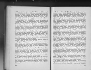 rolui de spiort al guvernatorului. Printre putinii oameni
rimagi fn jurul si,u mai era gi doctor,ul Antomarchi, trimis din
Europa din partea familiei, medic ignorant (si rnemorialist
rnincinos) pe care Napoleon, tn cele din urmi, nici nu mai
voia si-l vadi in ochi. Bertrand, Montholon gi clgiva servi-
tori
- iati persoanele care l-au vXzut cel ,mai mult pe Napo-
leon in ultimii doi ani ai vietii lui.
Inceptnd din 1819, era din ce ln ce mai des bolnav. ln
1820 boala se agravi, iar la inceputul lui 1821, medicul englez
Arnott, admis de Napoleon, gdsi siuuatia desrul de serioasi.
Erau totugi gi mari rlstimpuri c?nd starea lui se tmbundtdgea
gi atunci ficea plimbiri. Spre sftrEirul anului 1820, oboseala
se ficu vizibill. incepea o [razd,, se lntrerupea Ei cidea fntr-o
meditaqie adtnci. Devenisc taciturn, in timp ce insemnlrile
dictate gi ,memoriile despre domnia sa comunicate inainte de
aceastr. perioadi celor ,doui persoane .de incredere
- lui Las
Cases, ptni _tn 1818, gi contelui Montholon, in parte tot pini
la aceasti dati 9i tn parte de la 1818 la 1,810 inclusiv-
-ocupd doui enorme in-folio petltru cele scrise de Las Cases
(tn ultimele edilii) 9i 'opt tomuri (edigia 1842) pentru cele
scrise de Montholon. $i, aoeasra, firi si mai socotirn cele doui
tomuri de memorii, consacrate de Montholon numai timpului
gederii irnpiratului in insula Sf. Elena.
De la sfirgitul anului 1820, incepu si iasl rar, numai in
trisuri. Cilare nu mai mergea de mu,lt.
ln rnartie L821,, g,roaznicele dureri interne incepuri si, se
lepetc din ce ln ce mai des. Napoleon ghicise de mult, pro-
babil, ci era vorba dc nn cancer
- boali ereditari in familia
lui
- de care murisc li tatll siu, Carlo Bonaparte, clnd
avea- virsta dc numai 40 de ani.
in legXturi cu boala care l-a doborit pe Napoleon, trebuie
si insemnim gi pirerile care au fost exprimate in citeva
rtnduri in ultimii 15-20 ani prin revisrele de specialitate
franceze pi germane, clupl care Napoleon nu ar fi murit de
cancer, ci de o anurrriti. boali specific tropicall pe care ar fi
contractat-o incl din tinereqe in timpul campaniei din Egipt
gi Siria gi carc s-al fi dczvoltat aci, la tropice.
ln ziua dc 5 aprilic, doctorul Arnott anunli pe maregalul
Bertrar-rd gi pe contele lVlontholon czl starea bolnavului' era
extrem de serioasi. Cind durerilc slibeau intrucirva, Napo-
leon fncerca si inveseleasci pe cei din iur. fdcind glume pe
socoteala bolii sale : ,,Cancerul este Waterloo care a pitruns
iniuntrn,"
406
ln ziua de 13 aprilie el dictd conrelui Montholon un res-
tament, pe care-l recopie Ei semni cu mtna sa ln ziua de 15.
ln textul ac,estui document se gisesc, lntre altele, rlndurile
sipate pe marmora din Catedrala Palatului Invalizilor de la
Paris unde se afli, de la 1840, sarcofagu,l cu rlmigiqele irn-
piratului : ,,Doresc ca cenuga mea si sJodihneasci pL malrr
rile Se^nei, in mijlocul poporului francez, pe care l-arn iubit
arir". In acesr restament el calificl rdrept trlditori pe Mar-
mont, Augereau, Talleyrand qi Lafayette, care au ajutat de
doui ori pe inamicii Franqei si ctqtige victoria. Pe Augereau,
probabil, din cauza violentei certe care a avur-o cu el in
aprilie 1814 ; pe Lafayette pentru o,pozilia sa din CamerI, tn
iunie 1815. Istoria, chiar qi prin cei mai calzi parrizani ai im-
piratului, nu a sallclionat rnai tirzir,r aceste dor.rl condamnlri
seyere. Pentrtr Marmont li Talleyrand, insi, epitetul a fost
confirinat. Cea mai mare parte din celelalte puncte ale testa-
mentului privesc sumc de bani desrinate diferitelor persoane :
lui Bertrand
- o jumitate milion, servitortrlui Marchand
-400.000 franci, citc 100.000 franci fieclruia din servitorii
rimagi cu el in inzul5, ror atfr lui Las Cases $i multor altor
generali 9i demnitari rimagi ln Franga, dar cunoscuti de Napo-
leon insugi pentru credinla lor etc. Cea mai ,mare parte a
averii sale ln valoare totali de 200 milioane franci aur a fosr
IisatI : o jumS.tatc
- ,,ofiqerilor gi soldaqilor", care au luprat
sub drapclul lui, ccalalti jumltate localitigilor din Franqa iare
au suferit de pe urma invaziilor din 1814 gi 1815. Un paragraf
este consacrat cnglezilor gi lui Hudson Lowe. ,,Mor tnainte
de vreme asasinat de oligarhia englezS. qi de c5liul niimit de
ea. Poporul engiez llLr va intirzia si rni rdzbune." El reco-
rnandi fiului siu si nu acqionezc niciodati impotriva Frangei
gi sL nu uitc deviza : ,,Torul pcntrll poporul francez".
. Atit in timpul cit a dictat accst rcsranlent, ctr gi in timpul
cit l-a copiat, Napoleon a fost absolut calm. Dupi 3 ;ile,
dicti lui Montholon o scrisoare pc care nc€sto trebuia s-o pre-
dea guvernatorului, indati dr.rpi rnoartea sa. Aici cerea engle-
zilor repatrierea suitei sale 9i a servitorilor.
In ziua de 2I aprilie, la ora 4 dirnineala, chemi pe Mont-
holon gi in-cepu si-i dicteze nn proiecr de reorganiz are a gi"rzii
nagionale in Franqa, penrru a fi folositi cit mai ra(io;l irl
api"rarea teritoritrltri lmpotriva unei invazii inamice.
In ziua ,de 2 mai, doctorii Arnot, Short Ei Michels vesrir;,
anturajului apropierca morqii impiratului. Durerile ajunseseri
atit de violente, inctr, in noapre;l de 5 mai, lntr-nn semidelir,
407
 