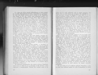 Cu '-cate ceie citeva grcgeli intimplitoare gi citeva semne
dc r-'boseali, dupi plrerea unaniml a strategilor qi a tacticieni-
lor care i-au siudiat istoria, geniul militar ai lui Napoleon,
care consta in arta de a foiosi toate miiloacele pentrll a-$i
rca',ita scopuriie, nu slibise de loc in 1813-1814 in rapor-t cu
cci nrai br.rni ani din caricr;r s:r. Chiar ii in 1815, atr.rrtci ciir.{
avca la drspozigie mr,r1i r.nai pLrIine fc.r{e .lecit irramicui. ailtirci
ctnd situalia politici cle'r.cnisc clisperati gi cincl N;rpolco:r
insutri sr-rfcrea cle o inclch-ruq:rti depresiunc i'izici, el cot.rccpr.t
r:n plan sturtcgic pclrtru ninricirce trcpt.lti a :rrtl;rtclor iua-
n:lc*, plal.r tot atit de rcnrarcabil ce 5i xcelit cxrc. in 1796, in
l--rlnrl se c:rnrpar:ic din 1trrlir, ii reLrEisc rtit cle aciruirabil. I*r
sti'.rlr.rcitul i: rccput tlc erccLttlr.' ;t,tccsttti p,l,rrt (inf ringcrc:r ili.li
Sii-ichcr ie Lign.,') ;i corrtintt.rre.r ecqitrrrii (ir:rtiiie clc 1;r ';t-
tt"r'lc,o, undc nr-rur;t.i feptul cxcepqionrrl 5i i:rtinrplitor ir1 so';irii
Irii tsliichlr 1rr tinrir e srrlvrri pc Wclliirvton tlc rnr clcz-:rstrr.t iile-
r i:-rcil)
- tcatc acestca ,.lovcdcsc c,-r irtc.rrtrp:rrabrlul ttttestrL!
;,.i :r.it.ri rrrilitare rlmisesc accl:r1i.
T'o:,.rii, in tinrpul acestor clin r"irrni biitiiii, inccpusr.' sir-i
lipri.'rsci cc,:r carc, dupi cl, pentru un comandant militar cs';e
llcrui ccl r.nai irnport?1nt, mai import;rnt chiar decit geniLrl
ir.:rii : iru mai avca incredere lir succesttl final, simlea ci
tiirp',rl siu trccuse. ,,Nu mai aveam acee ir-rcredere in n,itre
iir:urni. pe care o avusesem la inceput"
-
sptlnea el lui Ltr
Cascs. vorbind dcspre Watcrloo.
Ccea cc i-a pricinuit eccrlst:r picrclcrc a incrcc{crii tr"t
prc,priiic forqc au fost grc;elilc slivirSitc, citre crau iLr prirnul
rind greqcii dc natr-rri politici. Grandioasele, irealizabilele ;:,1;r-
irirri politicc dc cucerirc a h-rnrii ;rtt dcten.nit.trt dez.lstruoaselc
a.rr.trr"i ale lui Napolcon cle lrt propriilc-i legi sttttcgicc'
S:r !uirr-r ir.r considcr:rrc doar tehnic,r cuccririi : cLllll pLltr.:l.tl
s,1 sr fi.np:rce ocupalia nrilitari a inrenstih,ri inrperir.r cllrcire;n
p,: cerc-l cuccrisc, cu ocLrpercr ittror t,-'ritoLii ruscati;i p,rz;r
c'iriior cle cornr,rnicaqic spre liloscove ? Dc trt.rde avc,ru si fi.:
liret.., iri accste condilii, forqclc ncccs;1rc pclttrLl bitirliilc r"ir-
ini'LioAre, pcntm cucerirc;r Rusiei ? in ce inod pute'i cl ltrill;,
Lriopria-i rcgr-rli : a fi intctdcarttrr t.t-iai t;rre decilt inainicr.il iri
locul gi morncntul voit ? Cr.rrn putca rcLl$i, iii sfirSit, sL in.,'ing,i"
siir:,,rlt;n in bitiliiic dc lingri NIac{rid qi in bl-it;i1iii,-- dint:c
Sr:nrliensli qi h{oscova ?
in rc,rliz;rrea granclioesclcr s;rlc xcqirur i nrilit;rre, Nrtpoicoir.
ci.:-ir:t siL nu sc all:rtri c-le 1,r rin principir.r ai s:iu de i:azi i tt:-za
ri;;riro;r-si a colnLlilicJrqiil':r. Ti;crnei uliir rc3;tst.i !;r.1zl ru $i
r 11
si;ii;ii atit cb niriit rriiioacele srlc in cursul campani_'i ilia
Rusia, irrci cu rlult inaintc cle retr:!f;erc. Diir 420.000 11; ,.::i-
meni pe, care-i avnsese le Nierncn ir.r iunic 1812 qi cll i.r.1.r
trecusc frontiera, nurnai 363.000 au contilluat inaintare; i:i
adincr"rl l{usiei. Ceilalli trebr-iiau si protejeze flancurile t.ic r:r,i..1
,ri de sr-rd aie drun.rnlui urmat dc amata de inr.azic. La Vitcb:I.
rrjurrscse nu clt 363.000 dc oan-reni, ci cu 229.A00, ier. c;
Smolensk s-e aplopi;rt cr1 185.000. Dupi bitilia cic l:r 5;ro-
1cnsk, lisind o garnizoand iu :rccst ori1,(, s-a ;rpropiar dc Gj,..t:i.:
cu 1-i6.0C0 dc o:u.neni; pc cimpia de l.r Borociino ajrinsesc c;i
i l5.CCO, i;Lr in Moscov:r au inrrat cLr cl 95.OOO clc oer:rc:u.
1)eii, nr-r irunrr-i picrdcrile in lLrptc, L-.olilc, clirrl a,u inghil,:
it:ricJ arntati. ci gi colosala liitic dc cont'-tnir:;rqic. l)c c.:i
220.C00 clc oanrerri, De care Napolcon nici m:ic:rr nu i-a rJu;
pini la Nicnren, ci a trebr.rit si-i irrpi:i;tie in iircnsiil ..r.":
urperlLr clrropcAlr, ctinr 9i dc ceilalgi pcste 2C0.OOO c.ric l.,r ,.'.-,,,
in Spar-ri:r, nici nr,r n.rai porr-icnim,
lJar totodati sint mou.rcrltc, spr11le.l cl lr.ri Las Cascs, cil-i,-i
trcbuie si dirr foc tuturor corS,biilor, si coirccntrlim io:r.t.'
fortele .pclrtru lovitur.r dccirivrl 1i si-l ninricim pc inamic priil-
tr-o victorie zdrobitoa.re. irr accsr scop sc iritimpli s,i iic
lleceser chiar 5i riscul uner remporxrc slibiri a liniilor clc cornir-
rricaqie. ,,Pe cind luptam in ccntrul Moravici, in crirsr.rl c,-rin-
paniei din 1805, Prusia.cra gara si mi atace, iar rcti:eg*r:c-1
in Germania er;r ir.irposibili. Dar rrnr ir.rvins l;r Austcrlitj. iri
18C5... anr r':iznr ci Austria fricr-rsc to;r,tc pregitirile si sc
arurlcc asLlpr.t comr-inic:rqiilor melc Ai ci Splnia cr;r gat:r si.
iilvadezc Frllrlrr prin Pirinci. Dar ar-r'r ir.rvins la Ien;r."-$i r-,r:r.i
primejdio:rsc incri au fost imprejuririie in tirnpul r.i-z-boi,.rir,ii
din i809. ,,Dtr an'r invins lrr flrrgrarr." Napolcon spunc.r ,--i,
oricc ri.zboi trebLric .sr'r lic ,,nrctodic", rrdicL aclinc giirciit, r:rici
rrumai ag:r ;rre Eansc clc izbinrlri. I;.1 ;r rcspins c.1trf,c,.ic pircrr.r
dupi carc invaziilc iLri (iinghis-l lrrir qi 'i'rrnrcrlen er.ii i,::;:
acqiLrni spolttillre ;i tlczor.lorrrltc: ,,Accstc rizLroaie cle cilc;,
rire
- :1 spus cl coirtclui Mor.rtholon fost clirsc d'.r1.,:.
rcgi:li, iir irocl frrrrclarncrrtat ; pl.rrrurile (1ui Ginghis-FIan'li
trail.'rlarr) alr corcspr.lns forqelor gi mijloacclor cc ave.rn lr
inc{ernini;i ni,rr-nai aga se cxplici rcuEira 1or". Trebuie sli rr-
:r.ierciim, in aceasti privingi, cir istoricii orir:rrtaiiqti cle chr;-..i
N"rpoleon confirmi in totr.rl plrerc;r h"ri .lcspre cr.rceriril;
rlongolilor:.
I)e m;ri rnulte ori gi in diferite priicjr-rri, Nepotrcon 3 sirlis
ci toatil arra rnilit;rri consti in :r gti si cilnccntrczi" in li,":ul
,l )I
 