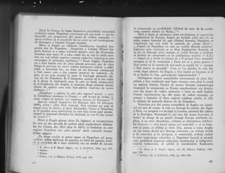 '
,Q",.I. in Franga, in lupta impotriva pericolului restauririi
-ecnrulur regtm, Napo-leon rcprezenta era cea noni _ era in-
dusrrrala,
,era progresisti din punct de vedere
".orro-i" -1l"j::r'r9.nt ci gi cuceririle lui au avur un rol revolugionar,
de drstrugere a bazelor Europci feudale.
Marx gi.Eng-eis au subliniar intotdeeuna impulsul nro_
gresrst_dar de .Napolcon. ,,Napoleon a lichida, Sfiri"t i*_penu^ t(oman gr a redus numirul statelor mici din Germania-
tormind state mari. [,] a adus codur siu de leei in trrile cucel
rite, un cod infinit su.perior_ tutoro, i"Jrrit"r".*i";ili";;;"rccuno$tea
.in principi'. egalitarea.. t D;pt E;;;i;;'N6;i;;
3y a f9.st ingeles. nici dclitrc llranii ger*anf-;li[J;;Durrgcr{l genranr. pc carc-i suplra scumpetea cafelei, a zahd"-
rulul, a tutunulur etc.,. cr,r toatc cr tot blocusul continental
a. tosr cauza carc a dat nagtere propriei lor industrii:-..i;
plus, ei ru erau oameni i.n itarc ;t f't.l."# ;il;;ii; #:r.efc. ale lui Napoleon.. Ei il blcstemau p*ntri .i r. r"" ."oiii
Sl u ducea in rezboalclc- puse la calc cu banii aristocratiei
gi ai,burghcziei d.in Anglia, si. ro.ot"ao ir.pipii"i.;";;i;iclasele. dc e-nglezi carc erau i'tr-adevir vino-vate de aceste
rizboaie..." I
^. ;,ryap,glgon e. aplicar.tn alte ldri regimtrl terorii _ care
r$r rndeplrnlsc mrslunca in Franqa
._ sub lormd de rdzboi, Si
acest .,regi'r al tero'ro er;1 rlnperros neccs;rr il C;;;;i;:"';Intr-un articol impotriva ti'i n^t"rlir iaiii r+'T.ll*ri.1849)., citim : .,Dar firir , violcnlI, firl cruzirn. ., ;;;i^;rmpui ccve in isroric. 9i daci Alcxandru, Cezar qi Nipoleon
ar fi posedar accx ernotivitntc la crre f"."
".u,r,,
;p;i;;rl.*vismul in interesul cliengilor lui dec.izuli, .. ,-", rilrt.r'Jt,,"1i
de istorie !" a
,, Mat* 9i Engels giscau chiar (tn legituri cu incapacitatea
de carc au dat dovadi de ambele plrgi conducitorii rizboiu-
Iui-di' Orienr, din 1853 pinl in i8ss) g hotirirea ;-;;;"
l-c.{.l.ona Napoleou
"ra ,,-ai umal1i.,, jecit acliunif. i".op*_
bililor epigoni.
_,,Pe drept cuvlnt se poatc spune ci Napoleon cel mare.
"calaul> atitor milioane dc oape-nlr cu felul iui curajos, hoi;irit li nimiciror de a duce rlzboiul, ;;t;" *"a.i-E ?*-"i.
t K, Marx Si F, Engels, Opere, .r.ol. 2, E.S.p.L,p., 195g, ptg, 597.2 lbiilen,
3 Ibicletn,
a lbidem, vol. 6, Editura politici, 1959, pag. 310.
in comparajie cu goviielnicii "blrbaqi de srato ile la condu-
cerea acestui rdzboi cu Rusia..." 1
. Firi a cduta si, micgoreze rolul revoluqionar al cucerir:ilor
napoleoniene in Europa, Engels nu inchide ochii nici cit de
pujin- asupra fapmlui ci, spre sfirgitul domniei, Napoleon se
transforma tot mai mult in monarh de ,,drept
-
divin"...
,,...Faptul ci Napoleon s-a unit cu vechile dinasiii antirevo-
lulionare prin cisitoria sa ctr fiica impiratului Austriei, ci
tn loc-si distrugi orice vestigiu al vechii Europe 