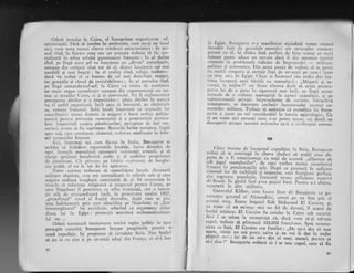 Odati instalat la Cairo, el intreprinse organiz.area
"d:ministraliei. FirX si intrlm in aminunte' care nu-;i au locr-rl
alcr, vom nota numai clteva trlsXturi caracteristice : -ln pri-
mui rind, in fiecare ora$ sau sat puterea trebuia sI fie cen-
ualizatl".in mina gefului garnizoanei franceze; in al doilea
rind, pe lingi acesi gef vJfuncliona un ,,divan* consultativ,
.o*pos din*cetileni-alegi tot de el, dintre locuitorii cei mai
not"bili qi mai bogeqi ; in al treilea rind, religia nrahomc-
dani va
'trebui
sI- se bucure de cel mai desivirEit respect,
iar geamiile qi cierul de inviolabilitatc ; in al pltrulea rind,
pe lingd comaudantul-gef, la Cairo.-vl exist,r dc asclnenea
un mare organ col-tsultativ cornpus cJin rcprcT.cntrllti ntt ntt-
mai ai oragilui Cairo, ci qi ai provirrcici. Va f1 rcglcrrrcntlti
perceperee'c{irilor gi e impoz-itelor ; plat,r clirilor in Irattrri
va fi'astfcl orgrrriztti, fncit [arrt si intrcqirrl, pc chcltuiala
sa, rrmAtil franccz.i. $cf ii loceli itnprctrrri ctt organelc-. lor
consultative avceu cletorir si asigurc o buni orcline poligic-
neasci pentru protccqia comerqultli gi a propricti.gii .
pl.rticu-
larc. Impozitelc asupra pimfnttrrilor, percepute de beii^ nra-
meluci, avea., si fie suprimate. Bunurile beilor nesupugi, fugiqi
spr. r,id, care continuJu rizboiul, trebuiau confiscate in fol:-
zul tczatrlului frarrcez.
Aici, intocmai aga cr-rm fictise in Italia, Bonaparte se
stridui sl lichideze. raportlrrilc feudale, lucru deosebit de
u5".r, trrtrnclt mame lucii opusescrir rez.istenqi armati, Si si
cfStige sprijinul burgheziei arabe qi al arabiior proprietari
de pin.ri"t.iri. Cit privcgtc pe fclahii explrataqi de burghe-
zie arabl, el r.rtr le lui de loc ap[rarcrr'
Toate acestea trcbuiau si consoiidcze bazele dict;rturii
n-rilitare absolute, care era centralizati in miinile s;rlc qi carc:
asigura ordinea br-rrghezX constituiti de el. Si remarcim in
treici.t cI toleranqa religioasi gi respcctul perltru Coran, pc
care Napoleon ii proclama cu atita insisten!;' era -o. inova-
gie atit
-de
extraordiuari inctt, tn primivara anului 1807,
,,preasfirrtul" sinod al Ilusiei dezvoltrr, dupl . ctlnr se $tie'
teza indrizneaii prin care identifica pe Napoleon cu ,,ina-
intemergitorul" lui antichrist, aducind_ ca arg-umente atittl-
dinea l"i in Egipt : protectia acordati mahomedanisnru-
lui etc....
OdatX terminati instaurarea noului regim politic ln lara
proaspit cuceritX, Bonaparte incepu -pregltirile -
pen:ru..9
"oue'.tp.airie.
lii p'opi"t"o si invadeze Siria' I)ar hotlri
*
"u
;" 0., ,in" 9l i" iru*1ii adugi din Franga, ci si-i lasc
62
fn Egipt...Borrap:rrrc r-r-a manifestat niciodatl vreun respect
deosebit f.r1:i rlc genialele cercetiri ale savairlilor conrenr-
po-rani cu el, iqi ciidea insi perfecr dc bine scama ce r.nari
toloase poatc rrducc un savant daci ii clei a'u.lire sarci'i
concrctc .in problcmcle ridicatc de imprejuriri
- milirare,
politicc gi cconomice. Din .ace_sr purlcr dc i'edcre, el se purti
cu rnultl -sirnpatie gi atenqic fagf de sar.anlii pe'care-i'luase
cu sirrc, rrici, in Egipt. Chiar gi- faimosul si.u Lrdin clat ina-
rrrtc.r.. irrcepcrii trnei bntllii cu marnch-rcii : ,,Mirgarii gi sa-
r'.'r'gii, la mijloc !"
'u
ficea altceva dccrt sa aratc Dreocr-
parcl .lui.de a pr.inc iu siguranEi nrai inrii, pe lin*:i aceste
.rnruralc dc o valoare nepreEuiti. in cursul cxpediqiei, gi pc
reprezc'ranlii gtiinlei. i'rperecherea de cuvirit", i'-tt.uiitua
nealteptati' sc datorcgte cxclusiv l;rco*isr.r.rului rrcces:rr co-
tncnzilor n-rilitare. Trc'buie sr aminrim ci expccliiia hri Bona-
pirtc a jucat. un rol considerabil in istoril egiptologici. Cu
e_l au venrt alcl savantl care, s-ar pute;r spllne, cci dintti au
clc'scoperit gtiinqei aceasti st.i"-"chc'garx..-,'ciu-iiir,.ti"i ;t"*;;
III
Ciriar in.ri*te dc inccp'tul c:<pedigici i' Siri;r, Borrapertc
trcbui sI sc-.convi'gi ?ri clteva ,t"a.,.i ll
"."*i-"r;;;;:parte de a fr errtuziasmali- cu toqii de aceasti ,,eliberare de
sub jugd marnelucilor", 'de
care
-
"".t
.* mere' cnceritorui
tt;ruccz. in proclilmagiile salc. Dupi cc pr.rseseri in arrlicare
srstcrnuI lor de rechizilii gi impozite, car-c functrio,.,.r p.rf".r.
rlar. sngru'ra populaqia, irancezii
"r."u-
;;ii;i;;;; il;;dc hran,I. Sc gisiri insi, prca pulini bani. pcnrru *_i obfi"",
lccirrseri la altc rnijloaic.
Generalul Kldber, care fr.iscsc iisat dc Bonap;rrte ca gu_
verniltor gencral al Alexandrici, aresri pc un fost geic al
accstui ora;, foarre bogatul Sidi N,Iohanied El C";ri;; ;;cu toate c5. nu existau nici un fcl de dovezi, il o"orX d.i'alti trrdare. El Cor;rim fu .o*Ju, ia cairo sub escortir.
Aici i se adnse la cunogtilqi ci, dacL vrea si_gi salveze
c3p'1, trebuie si pliteasci 300.000 fra'ci-anr. S;; ;;;r;;:clrea sa
-insi, EI Coraim era fatalist : ,,1)e mi_i dat sl moracunr, rrinric nu rnL poare. s.rlva gi er,
'.,roi
ai ;";-i"";;;;;
lla.str,ii mci ; i:rr de tu mi-c dat 'rl -*or,
atunci, penrru ce
si-i dau ?" llonaparte ordoni, sir i se taic capul,'."r* J fi,
 