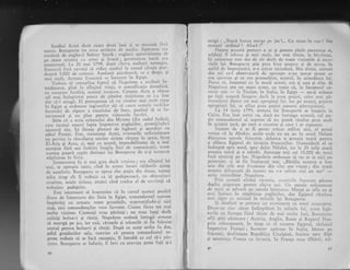 Asccliul Acrei cluri exacr doul luni 9i se te rilinl fri rh
succcs. Bonaparte nLl avcil artilerie de asciliu' Ap:irare;r ei'rr
;;il;;J;;"J"gi.t"r Sidrei' Smith ; englezii. aprcvizionau cle
pc llrarc cct.lte.t cil erlnc 5i hrani; garltizor-tre tttrcl' ct''r
I"".'.,,:"rr:i. l. Zl rrrri 17(j9, dLrpI circr.r aselturi trcretr5itc,
f;;;;;;il i,ri. ,,evoi1i str riclice aicciiul in cursul cS"tuia picr-
ii;;t t.OOC .1" .t",,,.,ri' Asediagii pierrlr-rseri, ce e drept' 9i
*rii inulr. Arttrrtrr 1r';rrrccz-i sc iutoarsc in Egipt' ..
Trcbuic, sii sclrlrlalr'inr fr.ptLrl cI l{apoLcoil a lttrlblllt l11-
,ora.".*, pi,,l t" s[irgitul'.vic1ii, o sci-nnificllic tlcosebiti,
au o"i"ara.'frrtllist, ,r.,.jsttli itrsrtcccs' (lctetca Acra a rlmas
;; ;;i 1'clep,irtr.t' Pr-rrrct dc
'irriirrt
rris:rritt:ln cc i-e fost
.l* .*-t aiingi. El prcsr-rpunca cir va ritltt'': ntai :.rir'rlt timp
i"
"Esijt'ii
;.J";.t;t; ingine'il,,r. si.i si crtr"c trrr"trtle vcririlor
i;.;;f.i i. ,xp^." a ia',rl'lui clc Sut-2, purrind si sc in-
tocmeascir gi
""
pla.rr pentru- viitoarclc lucrlri'""-Sii*
.l'a scris.'sultanul.ri din l{ysorc ({il 'l:Jl'llll.i:::);carc tocl'tttl iittlllcl lupta inrpotriva crrgleziIor, promilirltllr-t
;i..';";i ;tir. lqi fic*se plan'ri dc iegit"rri..9i aco'dr''ri cu
ijt iit p..ri.i. f)ar, re,zist-etr1a Acrei, zvonurile. neli^iqtitoare
lii pt;"ii. la risc.'1arc.t s.rtclor si'icnc tlTl:9 ii'r spate, inrrc
E1-Aris si Acra,;i. nrri cti seatli, irnposibilitatea clc a irlal
n,.r',qi,t.'fdrI lloi'iDtiriri lungile linii de comunicatrii, toate
".lii.n
ptiseri caplt dorintei lui Bonap:rrte de a-;i instatira
stiDinirea in Siria.
'lntoarccrca ftl ;i nt:Li grca dccit vctrirca;
nrai, se apropia iunie, cind irl accstc locr'rri
era sfirlitul ltii
cilclurile aiung
dc nesufciit. Bonapartc se oplea citc puqin din drurr, nrtmai
obi5rruita-i
,cr"rviin15 cI
strigl: ,,Torti lurrrc,r merge pt: jos !... Cu mine in c:r;r ! Ntr
cluro;.ti ordinLrl ? Afari !"
Pentnr aceasti pLlriare a sa qi pentm altele rserncnca ci,
soldaqii il itibciru 9i mai rnult, iar mai tirziu, La biLrincic,
l;i amintcan rnai cics de ele decit de roare vicroriile gi cucc-
ririlc ltri. Bonapa;:te gtia prc:i bine aceasta gi de aceca, fn
asticl dc imprcjurii'i, n-a ezii:lt nicioCatir. IV{ai tirziu, nimeni
din cci cc-l obse rvascrii dc aproape n-au purrit spuile ce
cr;1 sirortall gi ce erir prernetiitar, tcatri,i, in atitudinea lui.
Poatc. c;, tntocrnai ca la nierii acrori, era qi una qi alta. $i
Napoiron era Lln ffrre actor, ,cu toaie ci, la inceputul ca-
riere.i salc
- lir Toulon, iir Irali;r, in Egipt
- nu-gi arirtase
pc flqi aceasti in:Lrgire dccit la prea pulini, cclor'mai pL-
trrinzitor:i dintrc cci mai apropiaqi l,,ri. Iar pe arunci, priirtre
apropialii lui, sc afiar-r pica pr-r1ini olmeni pitr.r-inzitori.
La 14 iunie 179,), arnrii.rl i'-ii Ec.'nlparte se inapoia la
Cirlro. Era fnsi sorrii cn, ciaci nu intreiga armati, cel pu-
gin comaldeultul ei suprenl sir nu poati.
-'r5rnine
prca niult
in lcc.rsu 1ari, pc cl-rc o cuccrise qi carc i sc sLrpuscse.
lnairrte de a se fi putur rrlcar odihni aici, el primi
vcstea ci la Abukir, acolo trncle cu un all in urmi Nelson
distr:uscse navele franccze, clcbarca o armxti trircL p-entru
a elibera Egiptul de invaz.ia francezilor. l{uma.idccit^ ei se
indrcpti spre nord, sprc delra Niiului, iar la 25 iulie atacX
arnrata turci gi o zdrobi. Apro;rpe togi cei 15.000 dc turci
furl niinicili pe loc. Napolecn oidonaie si nu se ia nici un
prizollier, ci si fic impuqcaqi toqi. ,,Bitilia aceasta a fost
una din cele n.rai fri.tnroasc din cite anr viizut ; diir toati
ariretJ- clel;;rrcatl de inamic nLi :l-r s;rivat nici g11 6111(i
-scria ti:iunrfitor Napcleon.
Prin acr:asti ultin-ri .,,ictoric, cr-lccrir:ile franceze pireau
deplin asisur:ate penrr',r ciqir."r ani. Un nnmir
".inie-natde .turci. sc s;r^lvari pe navele britr.nice. fuIarea sc afla ca gi
nr.r.i inrintc in stlpinirca cnglczilor, d:rr Egiptr.rl rinrinee
nrei siqur c.'. oi'icind tn niiinile lui Bon:rparte.
$i clcodati se pctr:eci.l un cvcninrent cn totr_rl nce$ieptat.
Dintr-ir11 zi:tr cd.zttt intimpliror in r-niinile hii, tc...rc legi-
tririlc cu lir-iropa fiind tiiatc de r.;rai *rr.r1rc Lii.ri, Borrap;rrtc
aflir gtiri uluiro:rrc : Austria, Ang1ia., Rusia gi Reeat,,rl
'Nea-
pcle reincepuseri, in timp ce el cricerea llgiptLrl, rizboiul
irnpotriva liranlci I Suvorov aplruse ln ltiiia, bltuse pe
francezi, dcsfiingase Republica Cisalpini, ina,inta spre Alpi
gi anler:in;e Franga cu inr':rzia. in Franla erLri tilhiirii, tul-
.|,.l
{
I
rlt
atita timp cit ii trcbuia ca si pcdepscrsci' ctt
cri;zime, iatcle sirienc. atullci cind crcclca el de
trebuiesc pedepsite.
Este interes.rnt si inscr.rrnirn ci tn cursul acestui penibil
drum de intoarcere din Siria in Egipt, cotnandautul sr"rprem
impirtlgi cu armata toate greutX!ile' ne pcnnitrindu-;i nici
ui.qi, nici cornandanqilor vreo f;rvoare. Ciuma ficea tot n-rai
mulie victime. Ciumatii erau pirisigi ; nu erau luagi decic
ceilalgi boinavi gi rinili. Napoleon ordoni intrcgii 1t-*1te
sI meargi pe jos, iar caii, ciruqele 9i trisurile sI fie folosite
nnmai p"rniru Loi,ta't i 9i rinili' Dupi ce acest ordin fu dat,
geful giajdurilor sale,
'convins
ci pentru comandantul su-
po.nt it"buie sX. se faci excepqie, il intrebi ce cal si-i pis-
i."2". Bonaparte se infurie, ii lovi cu craYa;a peste f;rgi gi-i
56
5r 67
 