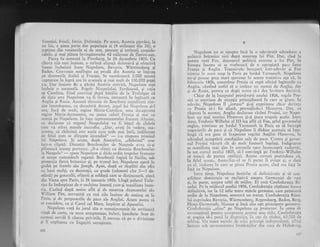 Vcneliei, Friuli, Istria, Dalmajia. Pe scurr, Austria pierdea, la
un loc, a $asea parte din populagia ei (4 rnilioane din 24), o
$eptime din veniturile ei de stat, precum qi teritorii conside-
rabile, 9i rnai piitea invingitorului 40 milioane de florini-aur.
Pacea fu semnati la Pressburg, in 26 decembrie 1805. Cu
clteva zile mai inainte, o strinsX. aiiantrX defensivl gi ofensivi
ftrsese incheiatl intre Napoleon, Bavaria, Wiirttemberg gi
Baden. Convoaie nesfirgite cu pradi din Austria se in;irau
pe drumurile Italici gi Franqei. Se numirascri 2.000 runltri
capturate in hipti sau ln arsenalc qi rnai nrult dc 100.000 pugti
,s.a. Dar inainte de a pirdsi Austria strivitl, Napoleon mai
incheie o socoteali. Rcgclc Ncapolului, Irerdinarrd, gi sogia
sa Carolina, fiind convingi dupl bitllia de la Trafalgar ci
de data asta Napolcon va fi invins, intrascri. in legiturX cu
Anglia gi Rusia. Accasti dinastic c1c IJoui'boni n.r.politani sim-
qise intotdeaull?1, cu deosebiti durcrc, jurgLrl lLri Napolcon gi-l
ura. lncd, de mult, i'egina Maria-Caroliira, sora ciccapiratei
regine Maria-Antoaneta, nu putea sufcri Franqa qi rnai cu
seami pe Napoieon. in fala reprezeiitantului francez Alquier,
ea declarase ci. regatul Neapolului ve fi biqul de chibrit
ct.re va stlrni marele incendiu. ,,Dar, aveqi in vedere, rna-
jestate, ci chibritul cste acela care arde mai intii, indiferent
de felul clrm se sfirgcgte incendiui"
- i-a rlspuns trimisul
lui Napoleon. 9i acum, drip5 Austerlirz, ,,chibritui" arse
intr-o clipitl. Dinastia Bourbonilor de Neapoie avea sii-gi
pl)iteasci sculnp pul'tarce. ,,S-a sfirgit cu don-lnia Bourbonilor
la Neapoie"
- spuse Napoleon gi d5.du ordin trupelor franceze
sX ocupe numaidecit regatul. Bourbonii fugirl in Sicilia, sub
protecgia flotei britanice gi, pe tronul 1or, Napoleon aqezi in
grabi pe fratele siu Joseph. Apoi, dupi ce rispllti din pliir
cu bani mnl;i, cu decoragii, cu grade (adeseori cite 2*3 d.e-
odati) pe generalii, ofi;erii 9i soldaqii care se distinseseri, pleci
clin Viena spre Paris, a 26 ianuaric 1806. Lingi palatul Tuile-
ries fu intimpinat de o mullime imensi care-gi manifesta bucu-
ria. Curind dupi sosire afli Ei de moarrea du5manului sXu
william Pitt, survenitx cu trei zile tnainte de sosirea sa la
Paris, gi_ de propuncrile de pace ale Angiiei. Acum ptl*" ,X
se "onsidere, ca gi Carol cel Mare, impXiar al Apusufui.
Napoleon crei. in jurul siu o nemaipomenit de strrluciti
viagi de curte, cLl mese somptuoa$e, baluri, banchete. S.rte je
cnrteni servili ii ciutau privirile, il onr:rau ca pe o clivinitate
gi il coplegeau cu lingusiri neruqinare.
166
'$
tr
Iit
r{
#
it
tl
I(
I
{;
,;, I
#
:i
I
I
,l
v
Napoleoll lrlr se a$tepta inci la o adevirati scirimbare a
poiiticii britanice nici dupi moartea lui Pirit. Dar, cind la
putere veni Fox, du;manul politicii extenle a lui Pitt, in
Europa inceptr si se vorbeasci. de o apropiati pace intre
Franfa 9i Anglia. Tratativele incepurd. iirtr-adevir gi Fox
trinrise in acest scop la Paris pe^lorclul 'larmouth. Napoleon
nn-gi pnsese prca mari sperarlle in aceste tratat;ve aga cX, in
fcbmarie 1806, constrinse Prusia si rupi oficial leglturiie cu
Anglia, ciutind astfel s[ o izolezc nu nuruai cle Anglia, dar
gi de }L"rsia, pentru ce dupl a.ceea si-i dca lovitura dccisi'..I.
Chiar de la inccputul primiverii anului 1806, regclc Pru-
siei se convinse de situagia primejdioasi fn care se g.lsea. in
adevir, Napoleon 1l ,,iertase" qi-gi exprirnase chiar doringa
ca Prusia sl-i fie aliat5, pronrilindu-i Hanovra. Dar, ca
rispnns la acestea, Anglia declarase rizboi Prusiei, iar Napo-
leon nn mai restitui Ffanovra gi-gi qir,ca trupele acolo. lntre
timp, Fredcric-Vilhelm al III-lea afli ci Fox, geful guvernului
englez, trimisese pe lordul Yarmouth la Paris ca si inceapi
negocierile de pace qi cli Napoleon ii ddduse acestuia s5. intre-
leagi ci era gata sl inapoieze regelui Angliei }ilanovra, in
schimbul acceptXrii condigiilor sale de pace. Curtea qi guver-
nul Prusiei vdzttrd. cit de mult fuseserl tnqelaqi. Indignarea
se manifesta mai ales in cercurile care incercaseri zadarnic,
in tot cursul anuliri 1805, sl-l convingS. pe Frederic-Vilhelm
si treacir dc partea coaliiie i. Aceste cercuri pretindeau ci,
in felul ir,ccsta, Austcrlitz-ul ar fi plltut fi evitat gi, o dati
cu el, izolarea in cerc sc gisea Prusia acun, cind era faqi in
falei cu Napoleon.
lntre timp, Napoleon lrotlrise si definitiveze gi si con-
solideze dcn-rinagia sa exclusivX asllpra Germaniei de vest
Ei, in parte, asupra celei de miiloc. El creX Confederagia Ri-
nului. Pe la mijloctrl anului 1806, Confederaqia cipXtase forn.ra
definitivi, iar Ia 1,2 iulie toate statele germane, care primiserX
ordin de la Napoleon, semnari un tratat. Confederaqia Rinu-
lui cr.rprindea Bavaria, flijrttembera, Regensburg, Baden, Berg,
Hessa-Darn.rstadt, Nassiru gi tnci alte opt princip;'rte germane.
Ccnfederirlia ,,alcse" pe Napoleon ca protector. In semn de
reclillogtillti pentrll acccpt3rea accstui noLr titlu, Confeder;1ia
se angaja si-i puni la dispoziiie,'i.t':. caz cle rlzboi, 63.CC0 de
solclaqi. IJn mare nurrrii' cle r,ici p:,:ir:cipi indepcnciengi, all:r1i
lnaintc sr-rb snveranitatca ir'lplraiilor clin cas;r cle l{a,bsbnrg,
167
 