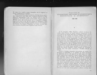 l. r.u*n", si se explice.asupra intenqiilor sale in legiturl cu
l'rusta. lrnparatul nu rlspurrsc.
. Armata prusianl le puse in- nr.igcarc. Cirrtind cirrrecc p.rtrio-
t-rc€, rcgrnrcnrele, unul dupi altul, stri.bitceu B.-rlirrul 5i ittag_
deburg-'l indrcptindu-sc sprc
'cst.-
Rcgirra Luiza le i;$;;-il.r
r_ntrnprnrrc, clevcnrnd ce'trul nrerrifcstagiilor. Rcgclc Irredcric-
Wilhel'r ajunse din urmi armata.".. ," .o"..,rr?o i" MirO;-
burg gi
-ceva mai la vcst. De aici trimise lui Napoleon o noui
noti,prin care cerea retragcrea trnpelor francezi de la frontie-
rcle P"r.siei. Ca rlsp.*ns,-'Napolcon, i^ f*irrca *.,,.l"G-laj.,
trec tr iron rit'r"r. S.rxorr ici r.rn,le st ;tlirtrr t u rru pc pr.trsicrr c.
Capitolul IX
7,D ROBIREA PRUSIEI $I SUPUNER
DEFIT.IITIVA A GEITMANIEI
NA
1806-1807
r
La 8 octombrie 1806, Napok:on ordonX ir: r,aclei:ca S;i-
xr-rniei, aliata Prusici, qi marei an.nati, concentl;rri ?n 1]:r-
r';riir-. inc'i
^dc
pe. tinipul plcii d-e la Pressburg, incepu il.ccL.rc:l
lrontierei in trei coioane. in fruntea coloanei din miiloc sc
g;isea_ Murat cu cavaleria. in unna lui, r.enea Napolion cir
grosul torqelor. Partea cornbatanti a marii
".utat-"
:,iuilira
in :rcel nlollient cain 195.000 de oamcni, adici cer,'a nrai mult
de jumXtate din toate fo4ele ntilitarc aie lui Napoleon, care
e.ra obligat si ginX. vreo Zb.00O de oameni in poiesiunile ita-
liene 9i aproape tor arir in celelalte imense pojesirlri eic sale.
Este adevirat ,c5. acegti 195.OCO de oameni urmau sI fic com-
pleta.gi cu noi recrugi inicns instruili in acel lnornerlt in ta-
t'ercle..ciin spatcle frontului. Frusia'opunea lui Napolcon c
armati cn'a mai pugin nurneroasl :- 125.000-18C.OOO de
oame111.
?entrn a inielege catastrofa extraordinar dc rapidj, ful-
gelitoare gi ireparabili ce se produse in zilele rinirlioare,
cu sigurangi. c5. nu e de ajuns li se gini, seama dc insieni-
ttarr.ra sup.erroritate n'merici a marii armaie frarrccze as'pra
celci prusiene ; nu e de _ajuls si se aminieasc:l exccpgiona-
lele capacitXgi miiit;rre ale lui Napoleon gi nici pleiida de
strllLiciqi gcnerali gi maregaii de care era inconjural. Sc cioc-
neau irci doul conceplii sociai-cconomice, doui orinduii:i de
stat, ciou;, orgairiziri milit:r.re gi doui racrici rnilitaie con-
diqionate de sisteme sociale di,ferite. O orinduire tipic io-
bigist5,, o orinduire feudal-absolurist;1, inapoiati din punct
cle vcderc indristri:rl gi avind o tehnici cu torul pi-inrltivi,
iu{:rr"inte 11n stat care trccLtse printr-o adincl rc.,'oiulie bur-
 