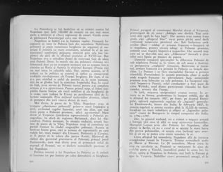 treb.uit. ca in . polirica sil e-rcrn:r si aplice cn consecvcllqi
tradigiile rcvolutrionare ale Frentci birreircze. Dc f,rot-
"l rittradiqiile rcvohilionare ale Franqei burgi'rcze. D" fapt, .l ,iu
qi-a pus nicicind o astfel clc slrcirri
-gi,
ir-r accsr
-r11omcnt,
nici nu se gindea inci la uimicirea Iinperiului Rus. ln cazui
cic fa'rqI, al.ea nevoie de Polonia numei'perrtrrl e-gi complcta
' Lr Petersburg sc lu:i hotlr?rea si se trimiti contra lui
Napoleon mai tntii 100.000 de oameni cll ce:1 mai rnare
parte a artileriei Ei citeva regimenre de cazaci, Garda urrna
s,1 pirlseascl Petersburgul ceva rnai tirziu.
Narpolcon sc hotiri s-o ia iuainte.r luqilor. Francezii tn-
cepuseri si intrc in Polonia inci din noiembric. Nobilirnea
polonezi gi pulin lrlrmeroasa burghczic de negustori qi me-
seriaqi il primiri clr mArc cnruziasnr, sah.rtind- in el pe rcs-
tar-lratoml ncatirnirii polorrc:z-e, nimiciti prin cele trei trn-
pirliri ale qlrii de la sfirSitul sccoiulLri il XVIIl-lea. I)ar
Napolcon arlr. o irtitLrclinc clcstul cic rczcrvati far;i de idee;r
r-ruei Polouii libcrc'. in rnlrclc sritr joc, polonczii trcbuiau si-i
foloscascl dorrr ca u11 .rvrlnpost orrccarc sarl ca tantpon lntr-o
ciocnirc cr.r l{usiir ;;i Austri;r ?u rirsriritnl Iluropci (ltrusia nici
nu mai intra in calculclc salc). Di-rr, pcntru accasta, ar fi
I'r'irntrl. paragr"af al constitugiei Marelui clucat :',I Varqoviei,
prorrrirtrgat:i de cl, suna: ,,Iobigiir este abolitl Toli'ceti-
qcnii sint egali in faga legii". Dir acestca erau numai fraze
gollc, .clci ,,plugarul libcr" nu-gi putea pirlsi satr"rl decir
rcstituind mogierului plmintr.rl siu. Sub- inriurirca ceri-
genilor libeli
- soldagi ai armarei fr-ancezc
- incepr.rri si
se rn,rnifesrc, pr-inti:e qiranii iobagi ai Foloniei prusiene,
scmnelc unei. migc-Iri impotriva mogiei-ilor. I)ar aceisti miq-
care nli se dezvolti nici rici. ,,Illiber-arc:r" for:mal:i a gira-
nilot nu-i lipsise pe mo;ieri de plrtcre.
Datoritl renrrqterii sper;rntrelor in elil-erlrea Poloniei de
sub stlpinirea Prrrsiei gi, in viitor, de sr.rb aceca a Austriei,
cu perspectiva ,,realipirii" Litr,raniei, Biclonrsici 5i Ucrai-
nei, armata francezl cra primiti in Polonie crr bragc-le dcs-
chise. La Pozn:rn i se fiiu maregalului l)avouc o'primire
triumfali, Prctutindcni in aceastl
.provincie,
chiar qi acolo
rurde trupele franccze nLl pltrunieseri inc)i, autoritiqile
prtrsiene erau inlocuire cu cele poloneze. L.a incepr.rtui mig-
cirii impotriva Prusiei, rolul ionducltor. a fost' jr',.*r do
citre- 'Wybicki,
trnr.rl dintre parricipangii riscoalci iui lios-
ciuszko, revenit din Franla.
ln q:rr.i, rni;carca antiprr"rsiani crettdr nlcrclr. in at-
mat:r. cc ,se_
fornra, predominau la inceput l"iobilii. dal- de
la.siirgitul lui ianr.rai.ie 1802, pe fronr,^pe drumul Dlnzi-
gului, apiruri regirnentele regulate alc,Jegiunii" generalu-
lui Dombrowski,-intors din"Italia. In
-ieb"r"uari"
i802, i"
ilrnllta rcgulati sc pLltcaLl lrurnira pini le ]O.0OO dc oorneni,
irrcadragi ctr fogtii subofitcri gi ofigcri ai ..lcgitrniloi- polo-
r1eze" creare de Bonapar.te in timpul canrprriici din ltalin,
in 1796*1797.
. Darr -ln general vorbind, nlr a existac o mirscarc ar-mati
a intrcgii lili care s:i aibi ca scop aiurorarca' francczilor.
Mareg.elul Lannes scria din Polonia lui Napoleon, aflar
a.ttlnci la Berlin, cI .nu e cazul si se agrepte li mlre lurcru
t'ltt 1..t"" polonezilor, ci acegria erau.'irrclinaqi spre anar-
hre gr ci nu se putee crca nimic temeinic la ei.
Citre sfirgitul lui noiembrie, Napoleon afli dc illrrai-ea
ai':rngIrzilor rusegti in Vargovia. Trimise nr-rmaidecit aco[o
pe Murat ,si Davour. La 28 noicmbric, Mr.rrar irrtra tn
or;rg cu cavalcria sa. Prr.rsienii se retr5seserl irr air.rn de
cc:1l;rlti parte a Vistulei, incencliind podui in urrna 1o,r. lr-a
sfir;it. apiru gi Napoleon iir Potronia. mai int?i h Poznarr gi
apoi in /:rr6ovia. Nobili[or clrc-i prezenrer-:i omagii, el le
beLtate naqionali. Pri' nrijloc'1 rcchiziqiilor clrastice, izb'ti
s5. pornpcze din trari rcsursc dcstul rJc nrari.
Mai ttrziu, -la paccr. clc la Tilsit, Napolcon avea si
tr-anlezc .,_,chestitrnea -
polonezi" prinrr-o noui impirEire a
q5rii, atribtrind legelui Saxonici, notrl siu aliat,'cea mai
nr:u'c parrc a Poloniei pr.usicuc, adic:i aqa-ntrrrritr.rl Mare
clucnr-el Var;ov-iei (jumitatea septentrionai; a poloniei et-
noglahcc, in afari de rcgitrnca Biclostock. cl.rt;r lui Alc_
,'randru). Pentru moment, in situaqi;r nedecisl, crcati. lna-
intc.de-pacea de la Tiisir, Nrpoleon rcugi sI constituic uir
partid francez in rindul rnagnaqilor polonezi. Accqtia se
hor:i'*r foartc grcu, clci .. t.",rraru clc" rcprcsiLrrrilc oc c.rre
ludcle lor, mari _mo5icr.i din Lituania, BielLrusir qi Ucrrina,
ar .fi putut sI le snfere din pattca l{usiei. X,linisrr.ul de
rizboi din guvernul provizoriu al Poloniei, prinqul .fozcf
Foniatowslii, care mai ttrziu avea si primeasci tirlul cle
armata $l
p;rtiile fo
[a orage,
aproviziorra. Pentru primul scop. el folosi'sinr-armata j1 a o aprovrzlo_na. IJentru pnmul scop. el folosi sinr-
p;rtiile foarte intinse ale micii nobilimi 9i aie- burghezici de
care vedeau in Frarnqa pc purrdroarca iiieii de li--' lv
maregal al Frangei, nu se cleclerL numaidecit par{-izall r.I
h-ri Napoleon.
Poiitica intern)i
si insernne un pas
l8:t
ir lLri N;rpoieon in Polorri:r rr fi trcbr.rir
lnaincc pe calea dczr.oitiu'ii ci Lr,-irghczc,
ltl'i
 