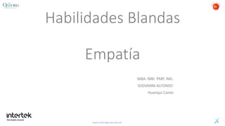 www.oxfordgroup.edu.pe
Habilidades Blandas
Empatía
MBA. MBI. PMP. ING.
GIOVANNI ALFONSO
Huanqui Canto
 