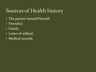  The patient himself/herself.
 Friend(s).
 Family.
 Letter of refferal.
 Medical records.
 
