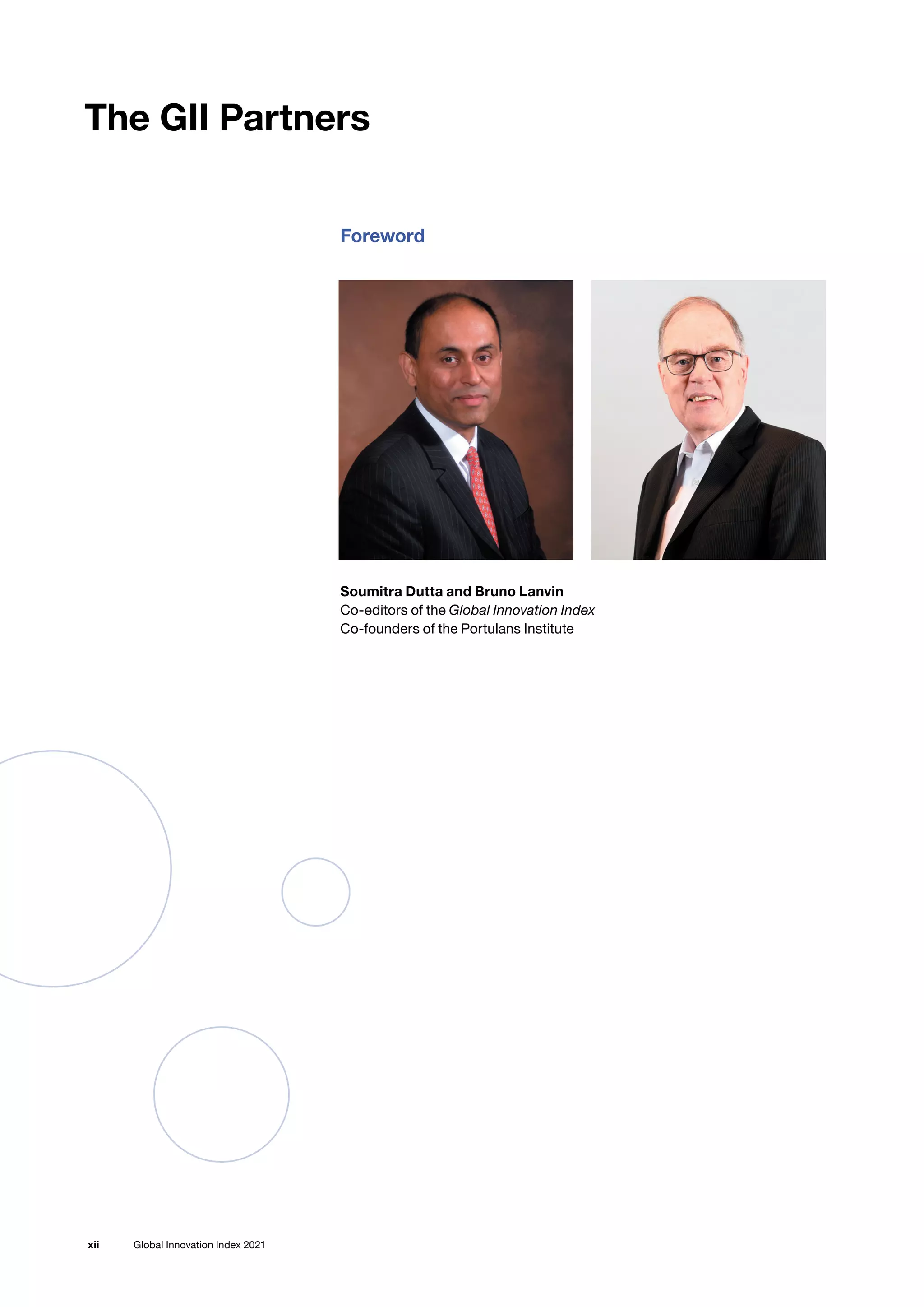 Global Innovation Index 2021
xii
The GII Partners
Soumitra Dutta and Bruno Lanvin
Co-editors of the Global Innovation Index
Co-founders of the Portulans Institute
Foreword
 