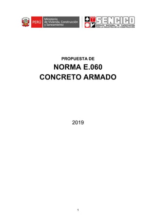 1
PROPUESTA DE
NORMA E.060
CONCRETO ARMADO
2019
 