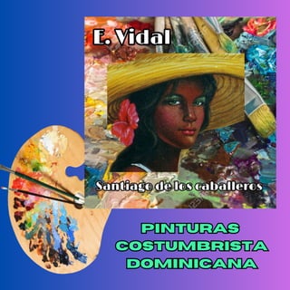 Pinturas
Costumbrista
Dominicana
Pinturas
Costumbrista
Dominicana
 