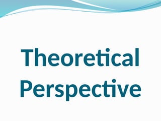 Theoretical
Perspective
 