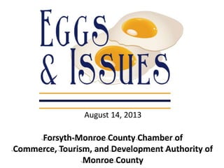 August 14, 2013
Forsyth-Monroe County Chamber of
Commerce, Tourism, and Development Authority of
Monroe County
 