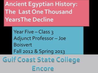 Year Five – Class 3
Adjunct Professor – Joe
Boisvert
Fall 2012 & Spring 2013
 