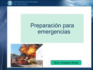 Preparación para
emergencias
Silvio Jorquera Alvear
 