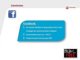 Conclusion
114
Neutralen:
Activeren
What's in it for me?
Relevante nieuwswaarde
Facebook:
1. Un moyen flexible et dynamique dans votre
stratégie de communication intégrée
2. Conversation avec vos “fans”!
3. Temps investi à terme pour ROI
 