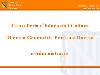 Conselleria d’Educació i Cultura Direcció General de Personal Docent e-Administració 