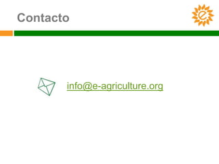 Contacto




       info@e-agriculture.org
 
