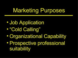 Marketing Purposes Job Application “ Cold Calling” Organizational Capability Prospective professional suitability 