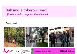 Anna Lacci, 22 marzo 2014 #d2dtodi #wister
Foto di relax design, Flickr
Anna Lacci
Bullismo e cyberbullismo:
riflessione sulle componenti ambientali
 
